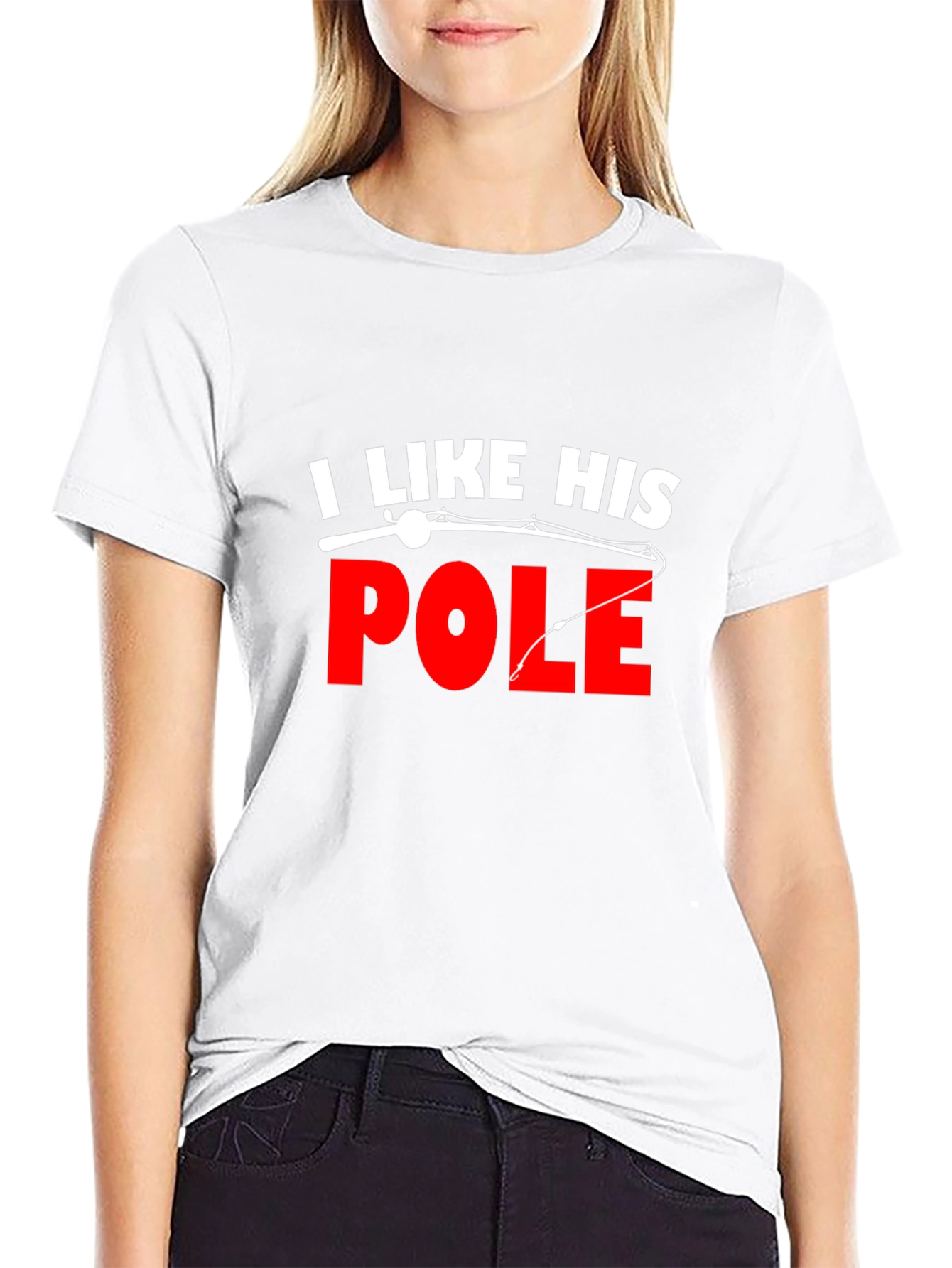 I Like His Pole Fishing T-Shirt