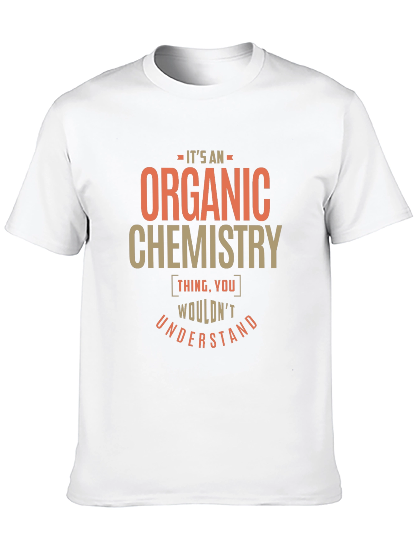 Organic Chemistry Thing T-Shirt
