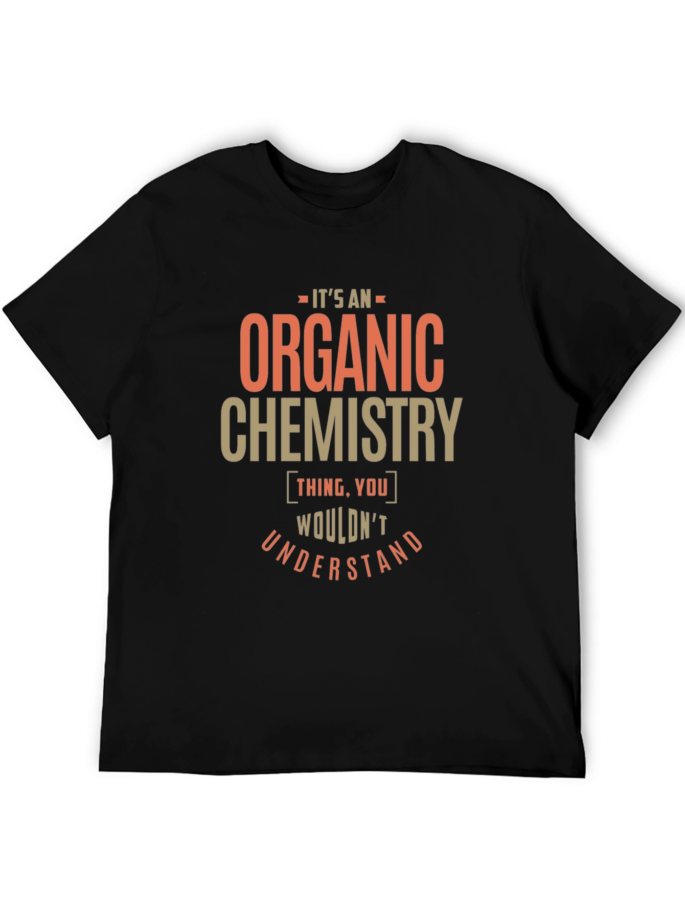 Organic Chemistry Thing T-Shirt