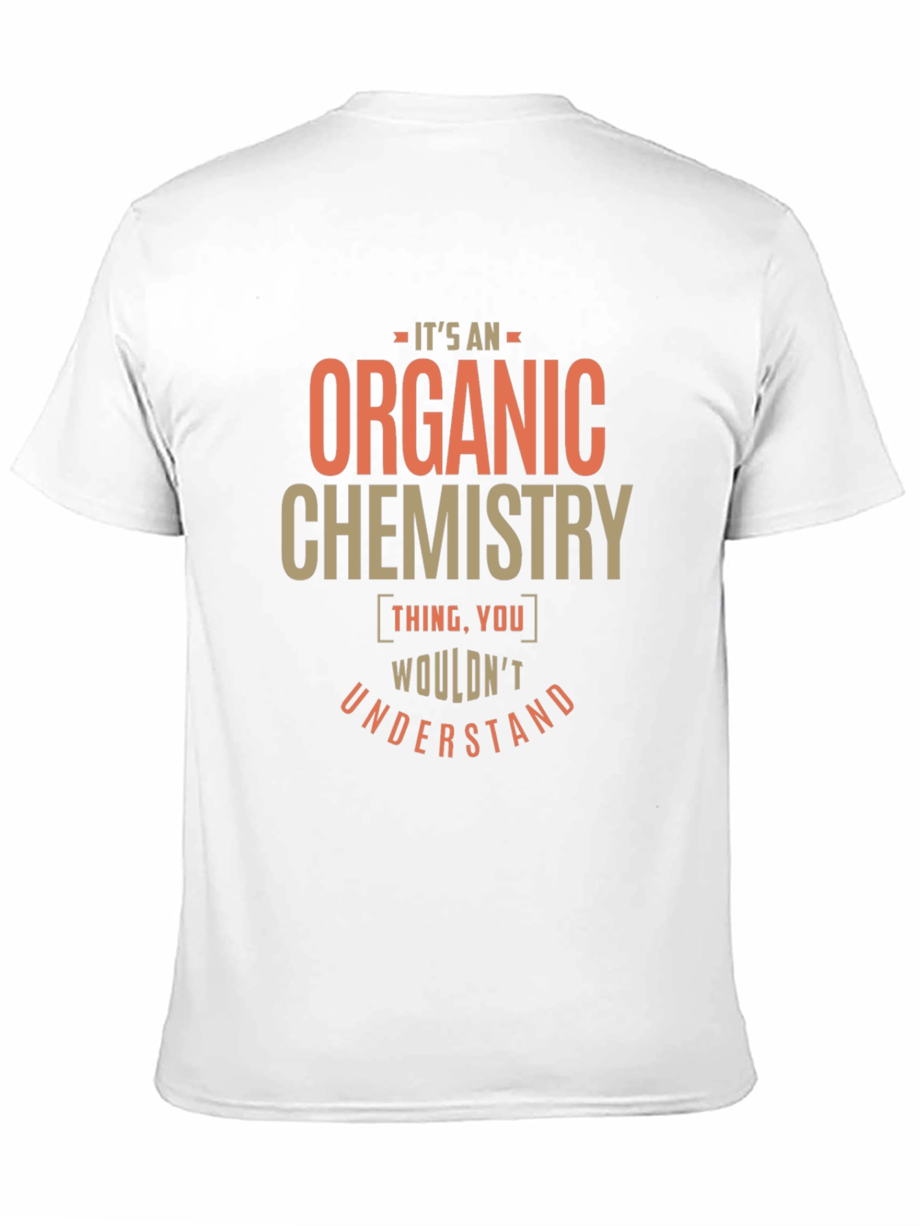 Organic Chemistry Thing T-Shirt