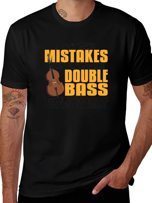 Double Bass Player T-Shirt - No Mistakes Just Decisions!