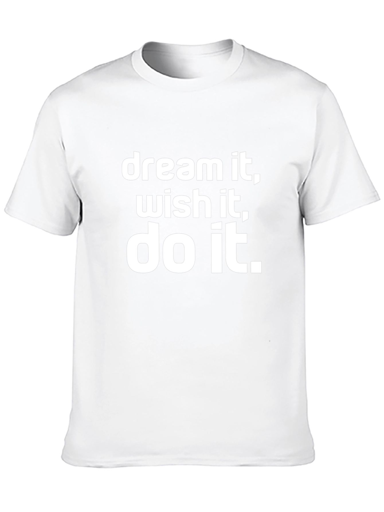 Dream It Wish It Do It T-Shirt