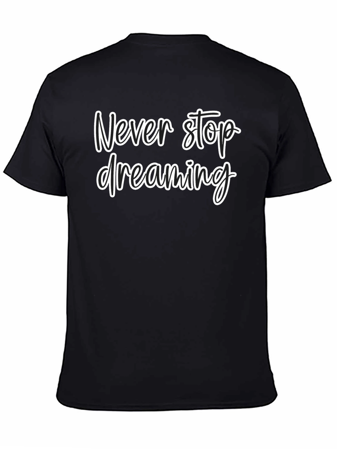 Never Stop Dreaming Black T-Shirt