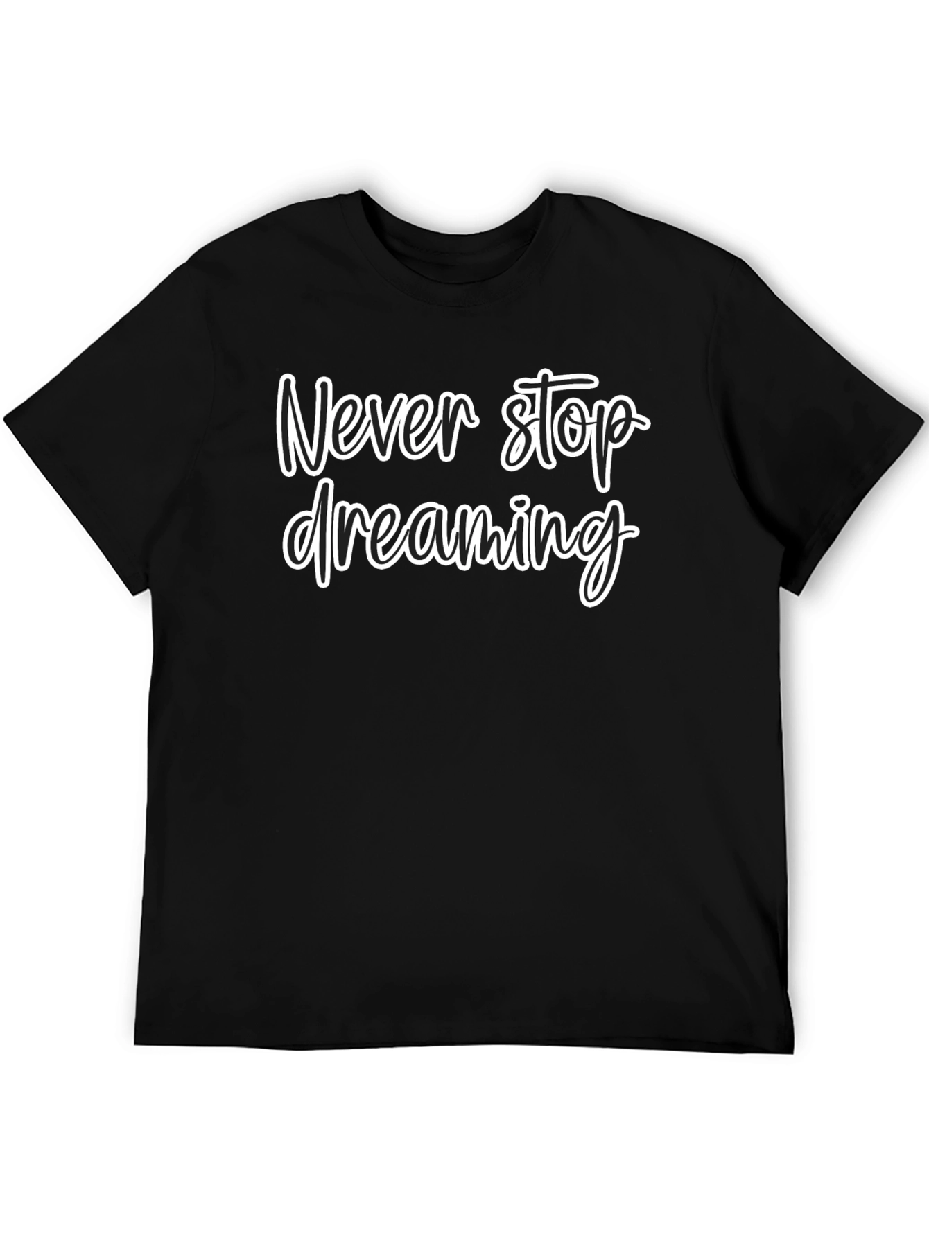 Never Stop Dreaming Black T-Shirt