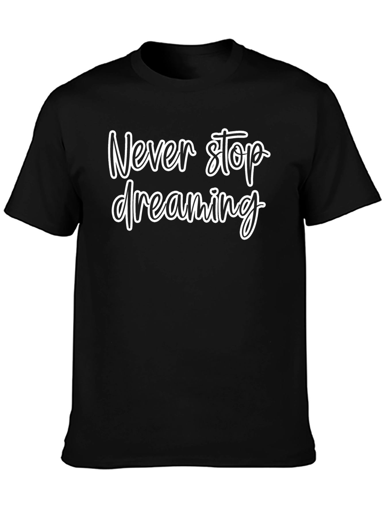 Never Stop Dreaming Black T-Shirt