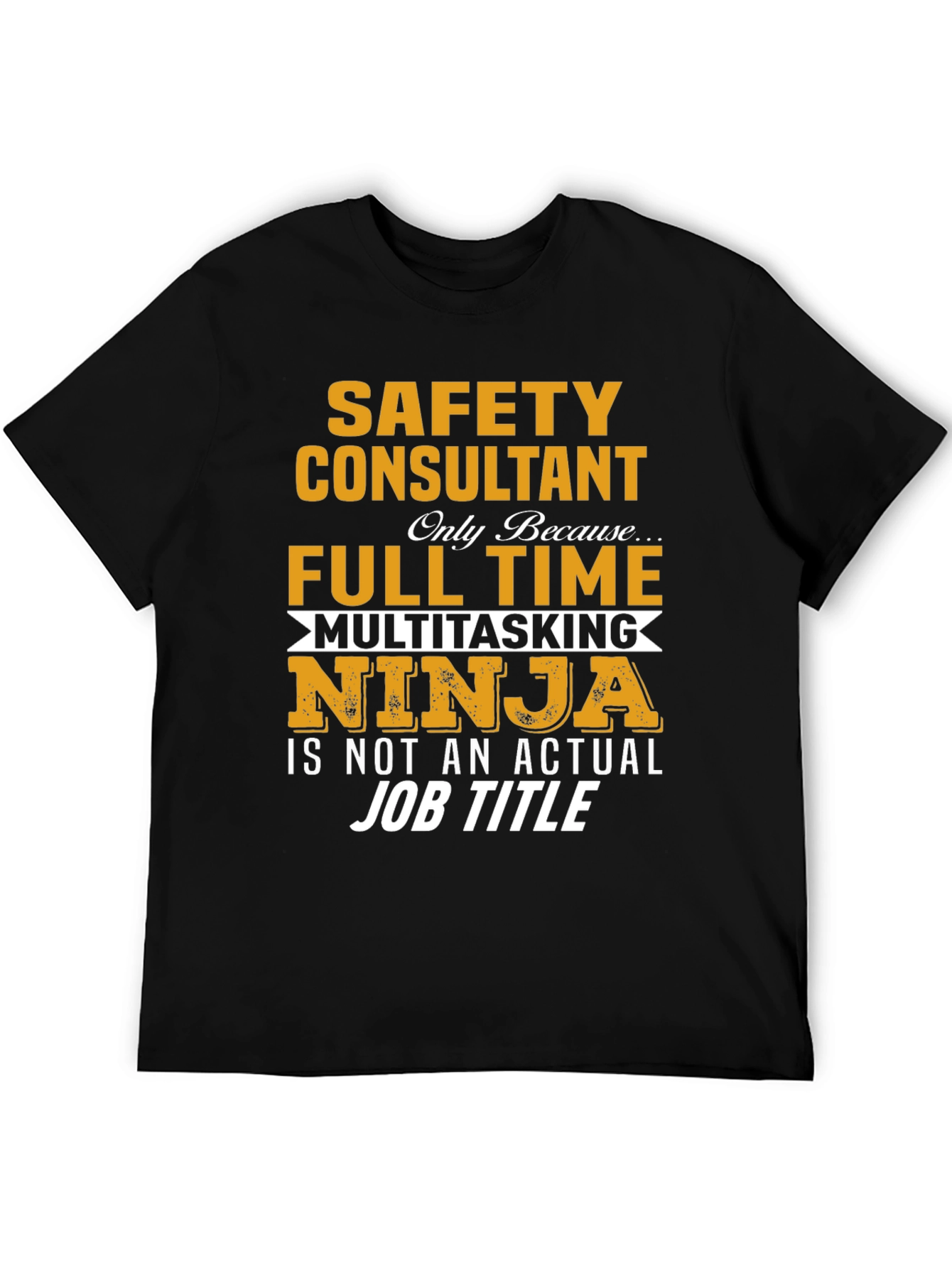 Safety Consultant Full-Time Multitasking Ninja T-Shirt