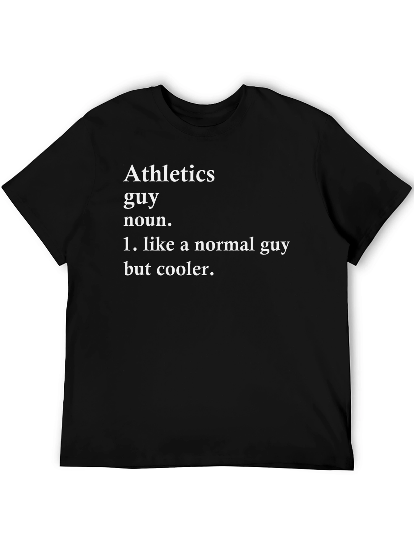 Athletics Guy Definition T-Shirt - Cool & Unique!