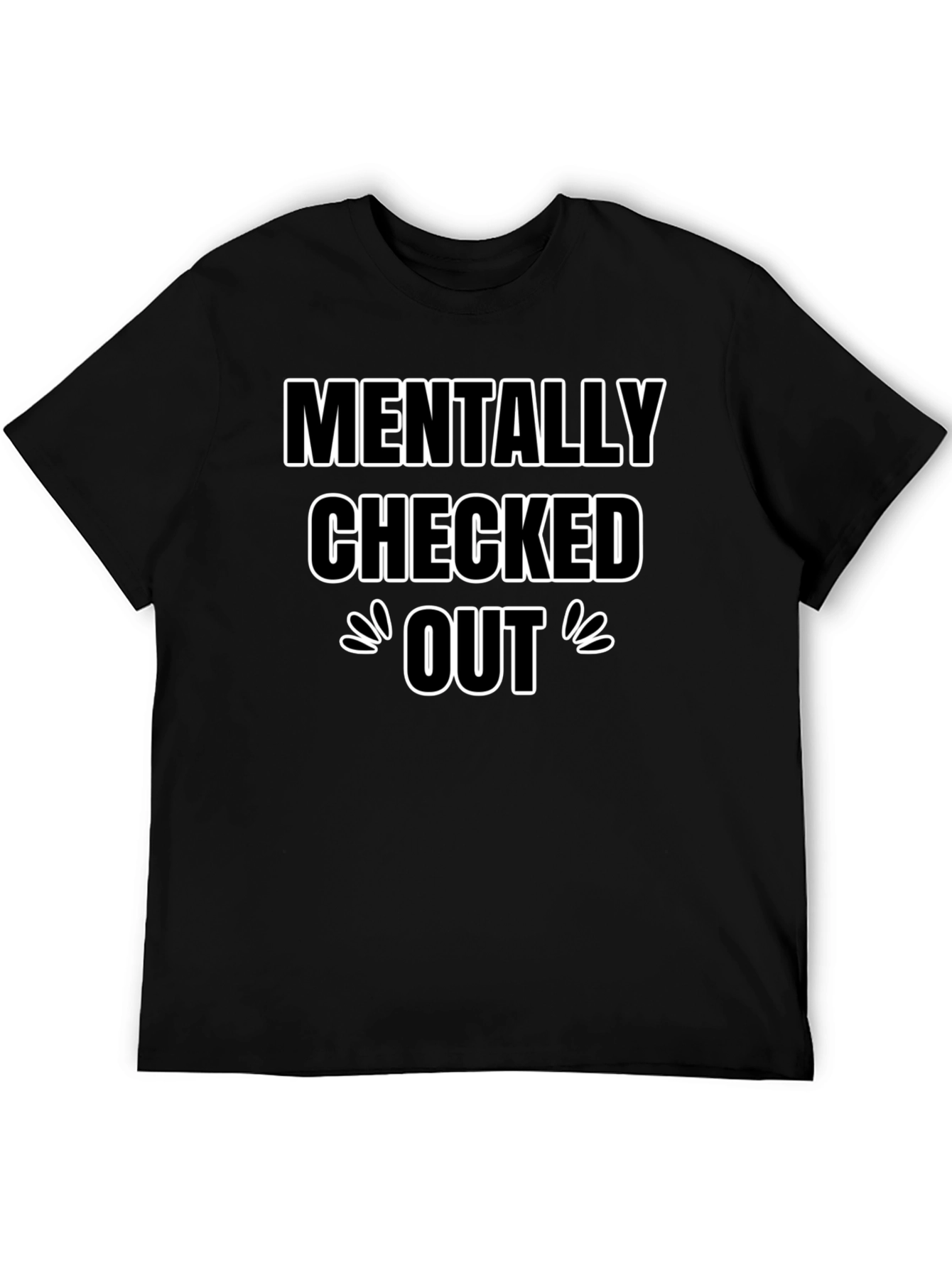 Mentally Checked Out Graphic T-Shirt