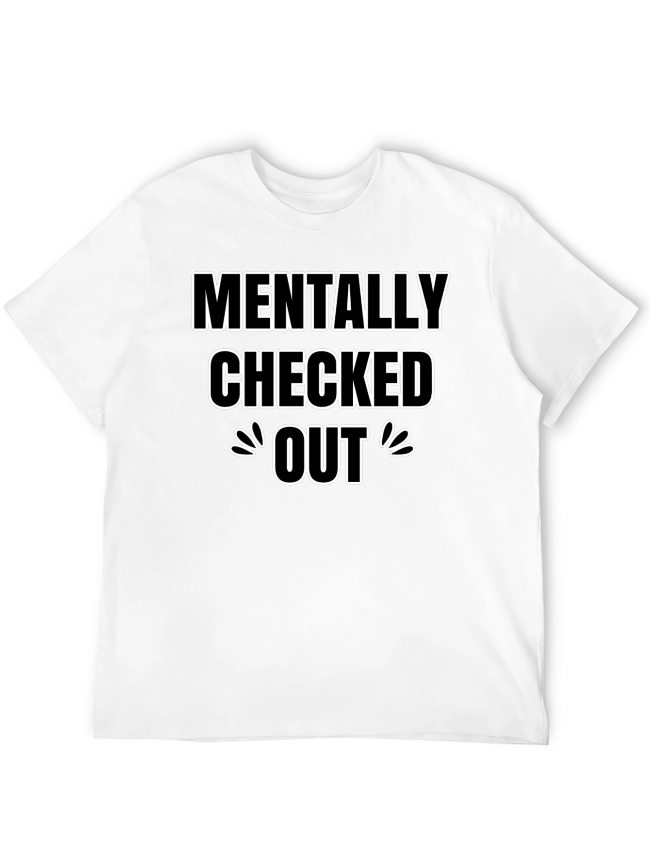 Mentally Checked Out Graphic T-Shirt