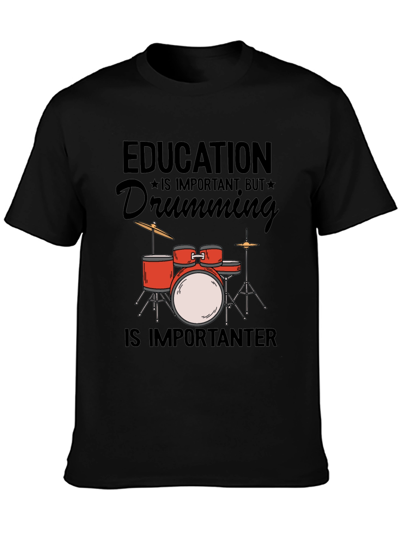 Drumming is Importanter T-Shirt - Music Lover Tee