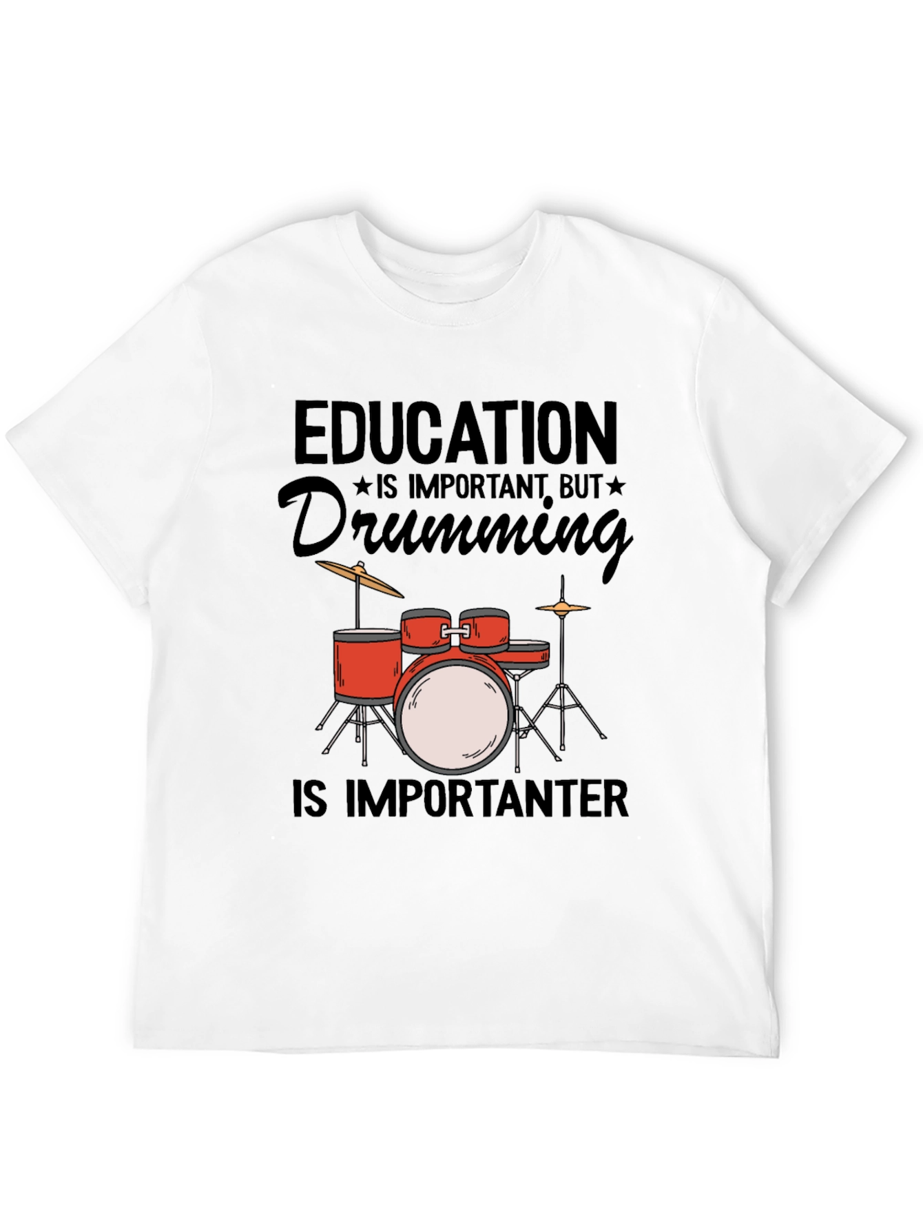 Drumming is Importanter T-Shirt - Music Lover Tee