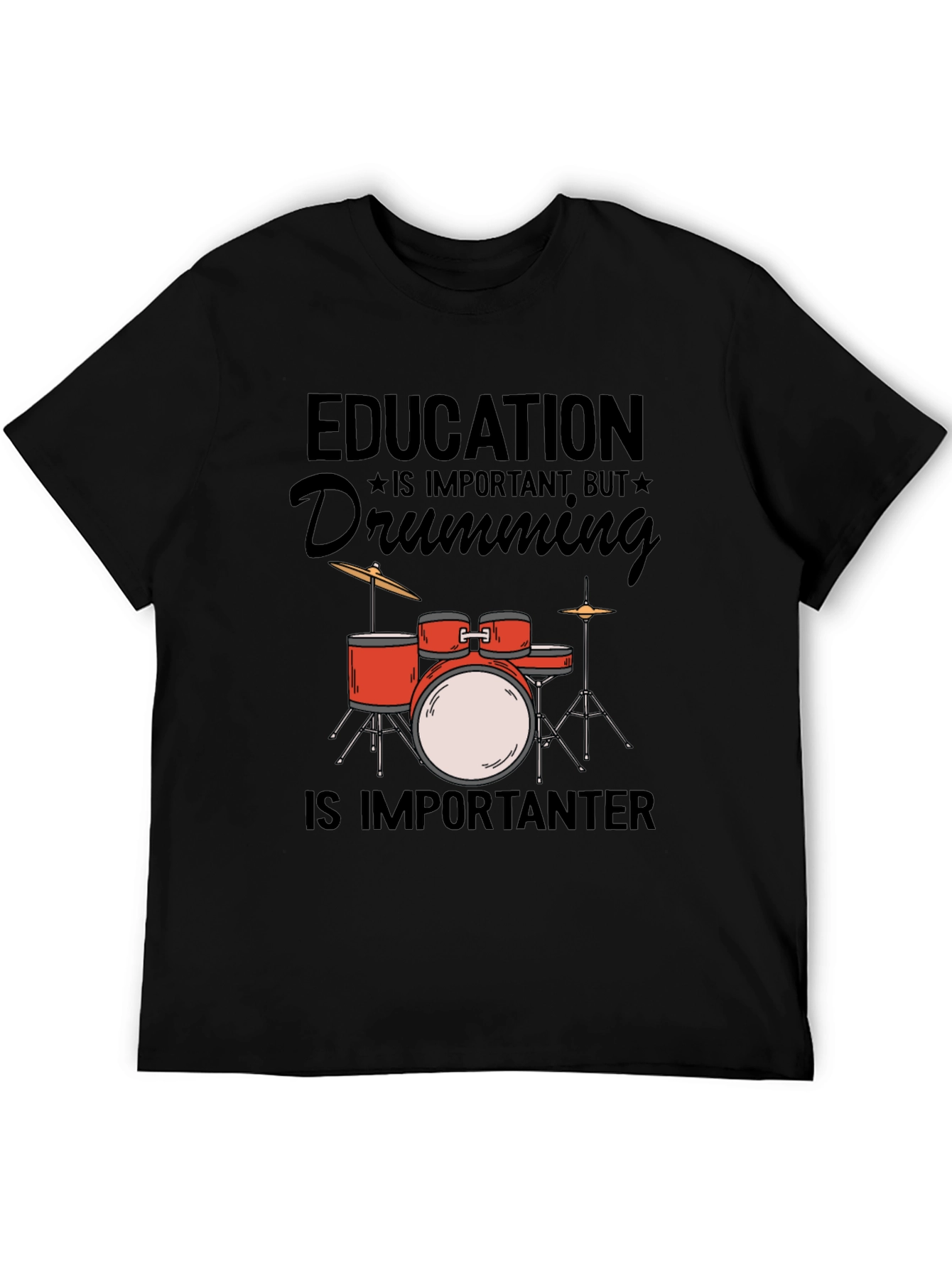 Drumming is Importanter T-Shirt - Music Lover Tee