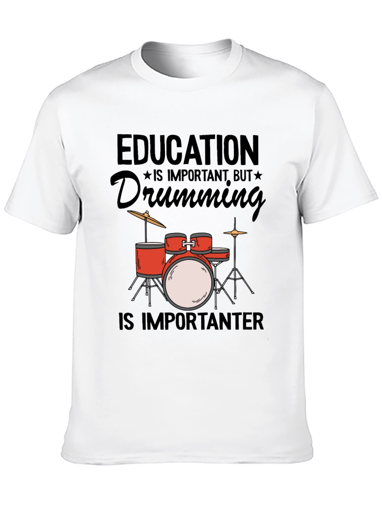 Drumming is Importanter T-Shirt - Music Lover Tee
