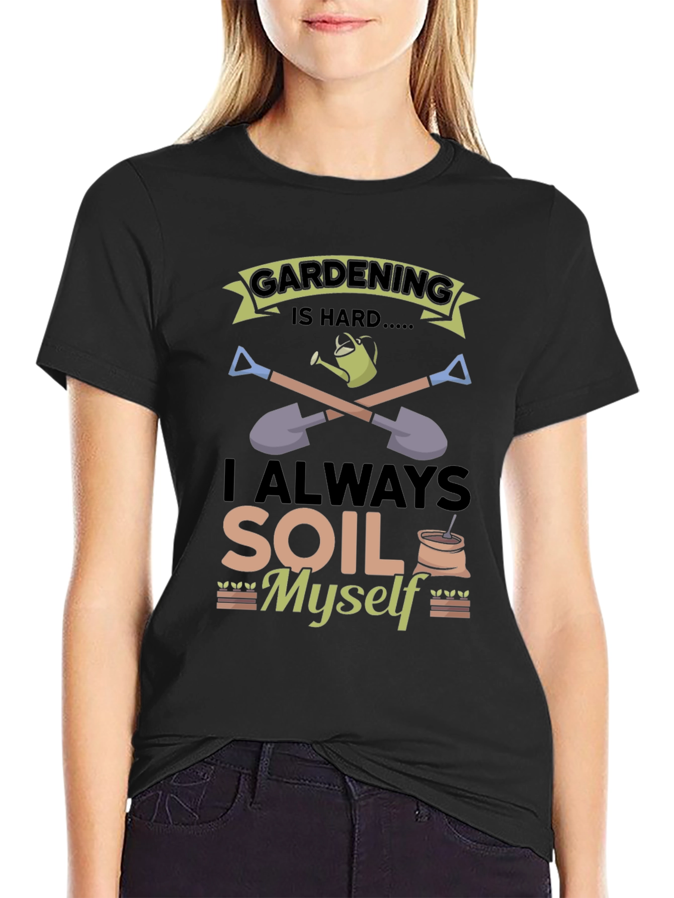 Gardening Is Hard T-Shirt: Funny Soil Myself Tee