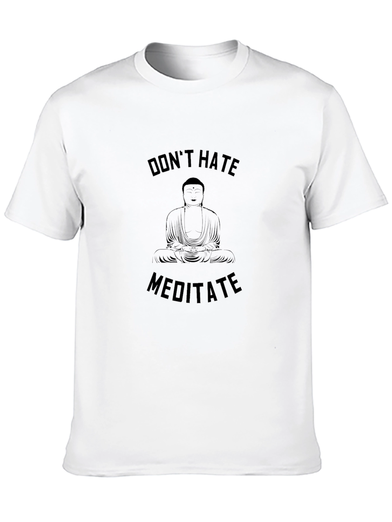 Dont Hate Meditate T-Shirt - Zen Buddha Graphic Tee