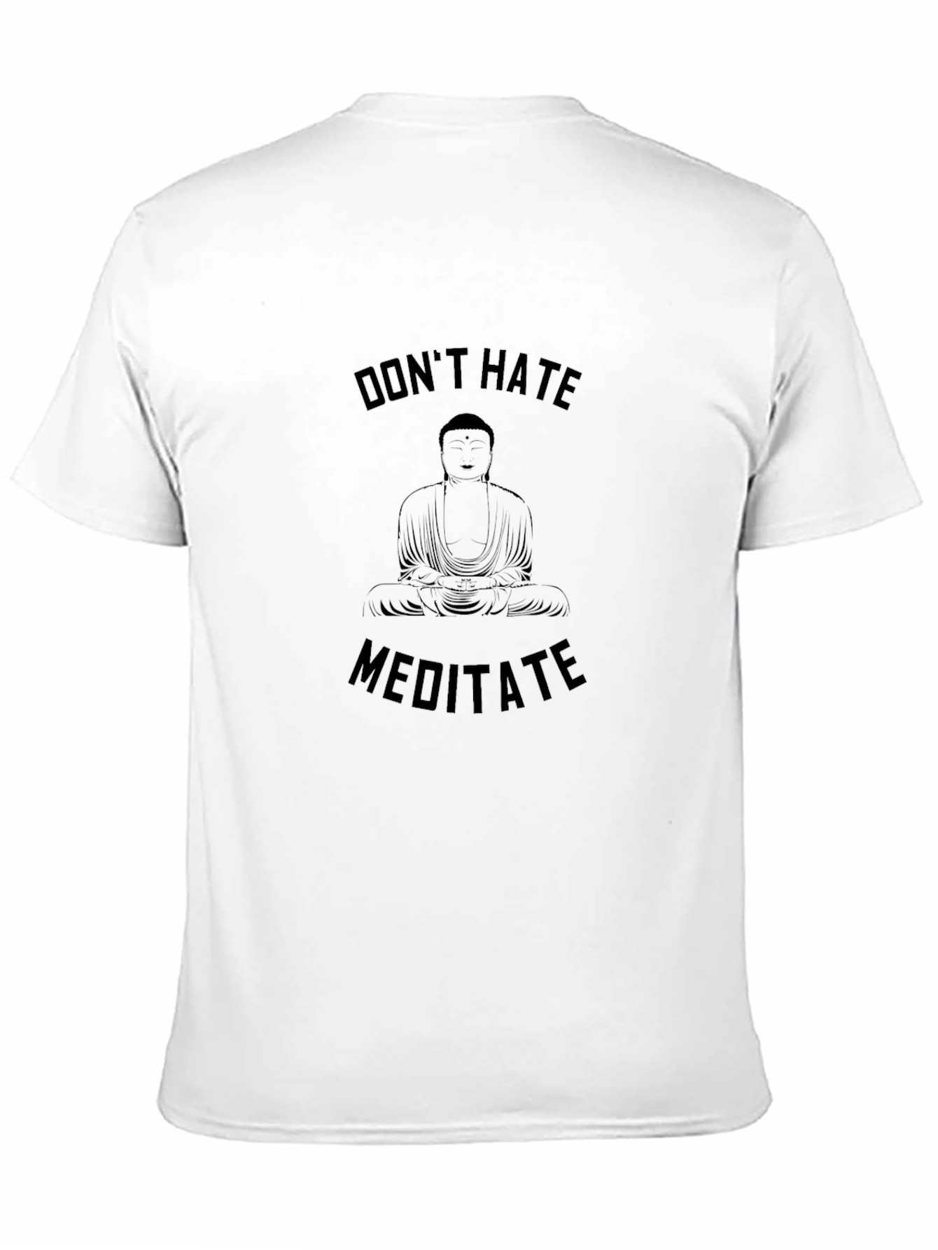 Dont Hate Meditate T-Shirt - Zen Buddha Graphic Tee
