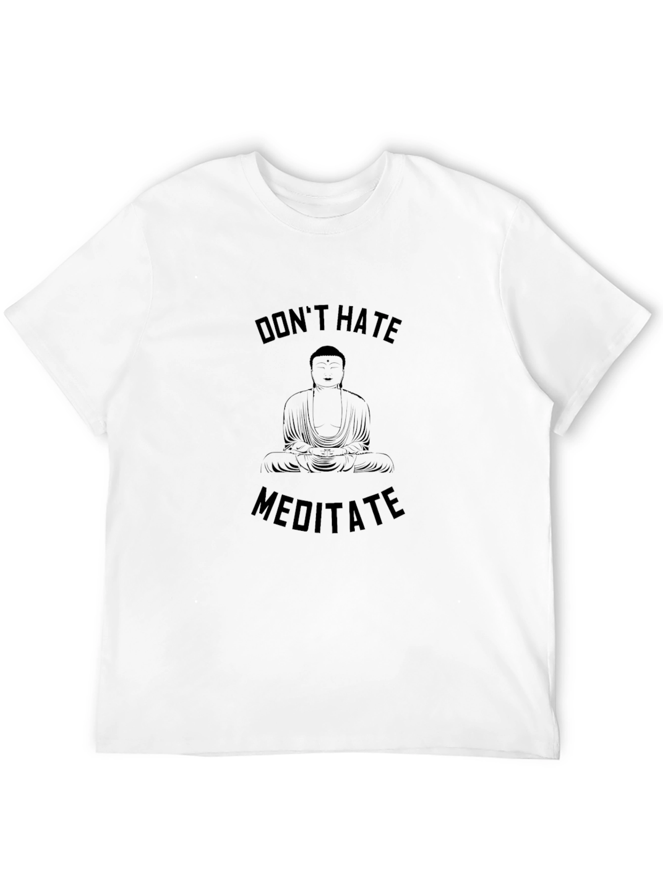 Dont Hate Meditate T-Shirt - Zen Buddha Graphic Tee