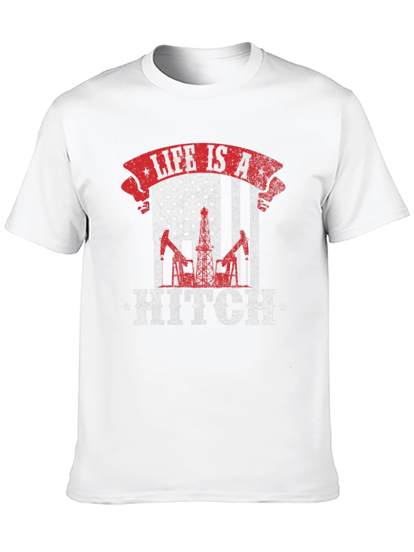 Life is a Hitch American Flag Oil Rig T-Shirt