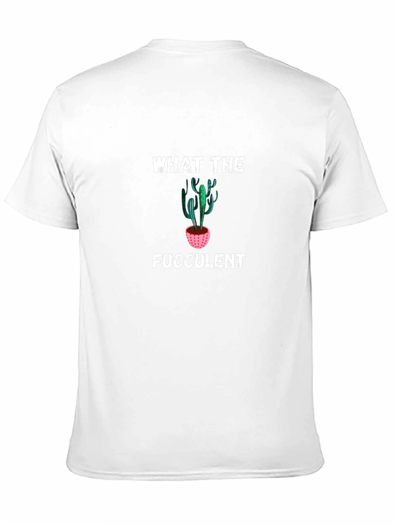 What the Fucculent T-Shirt - Funny Cactus Tee
