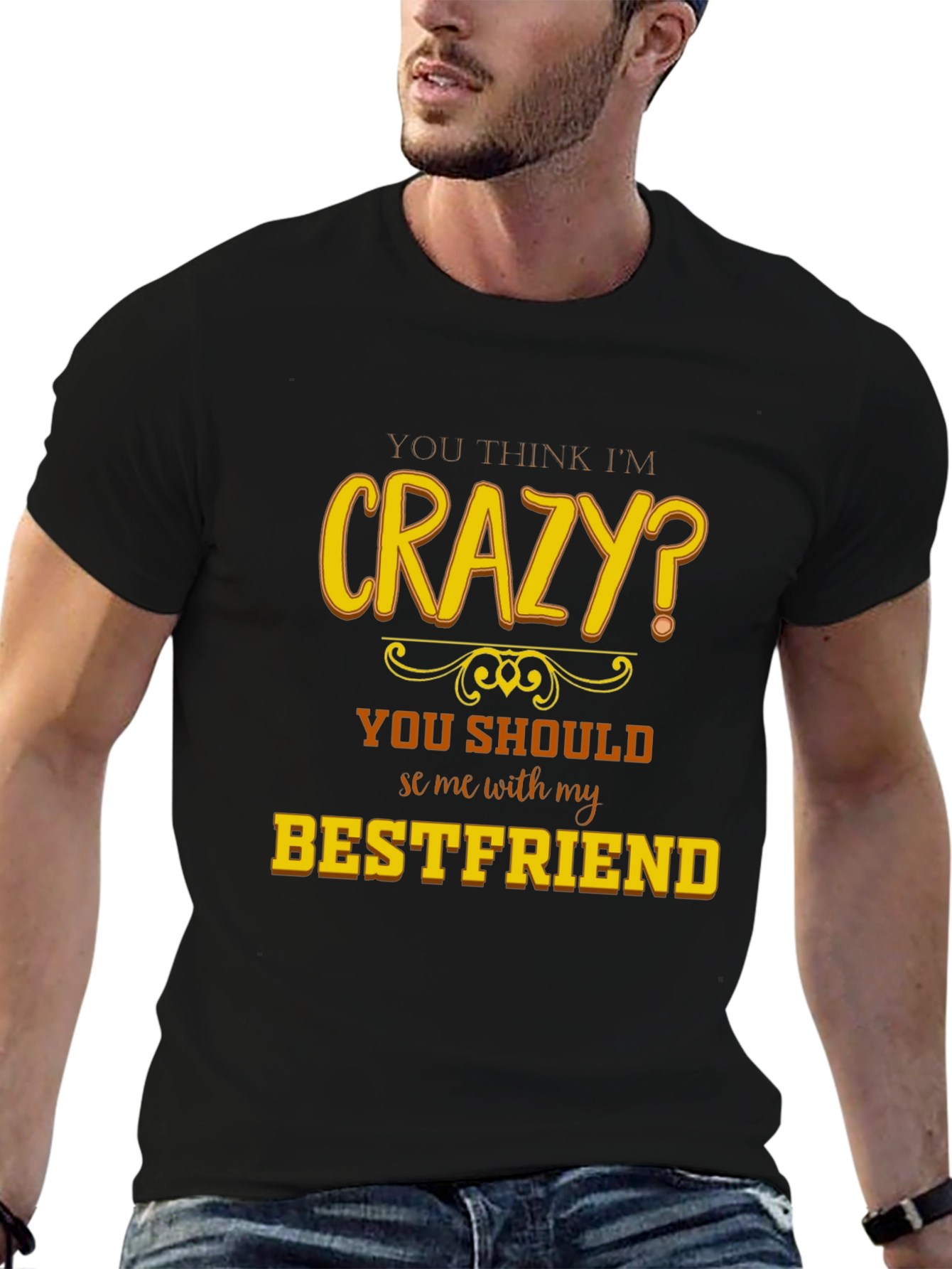 Crazy Bestfriend T-Shirt - Funny Novelty Tee