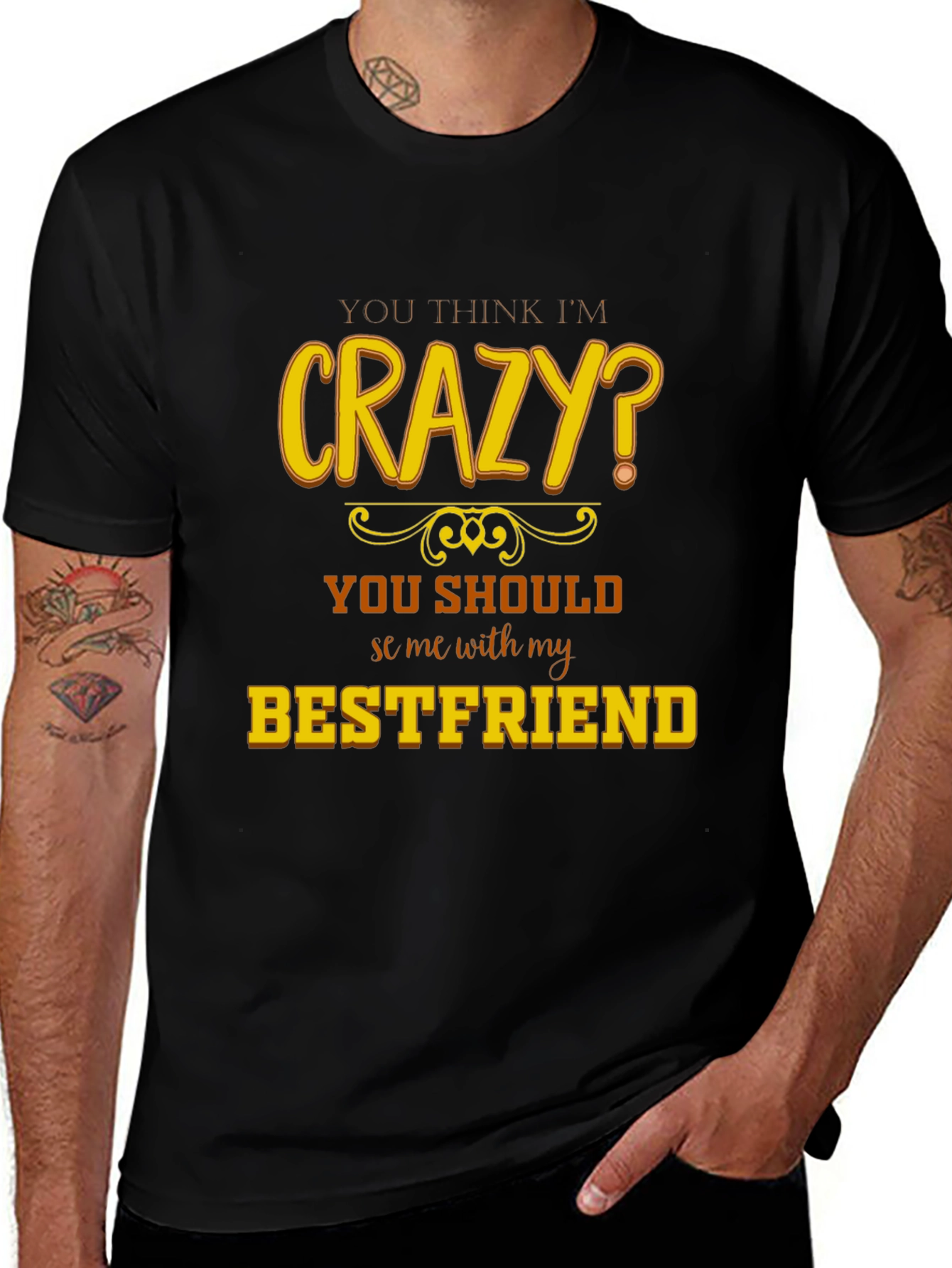 Crazy Bestfriend T-Shirt - Funny Novelty Tee