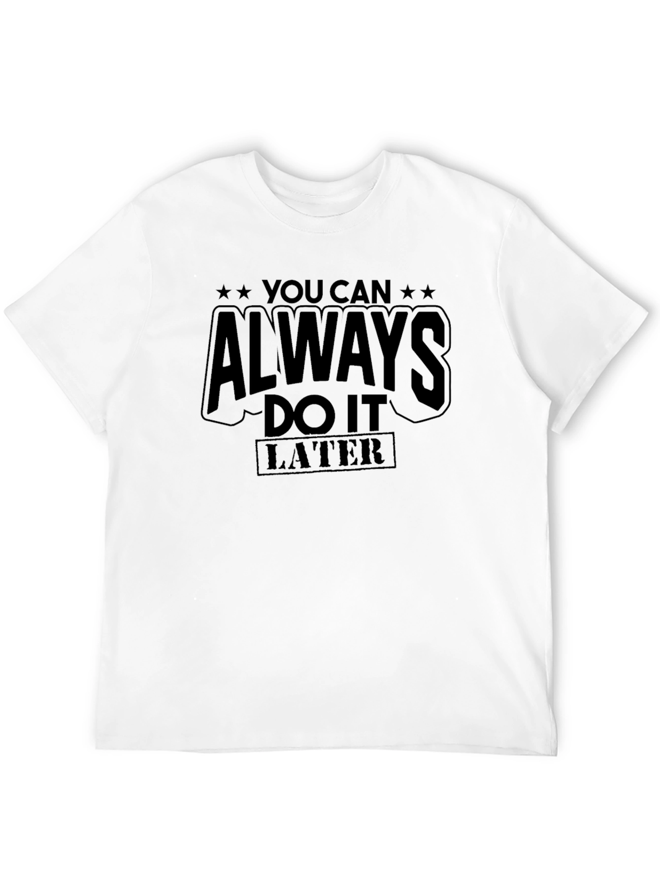 You Can Always Do It Later Graphic Tee