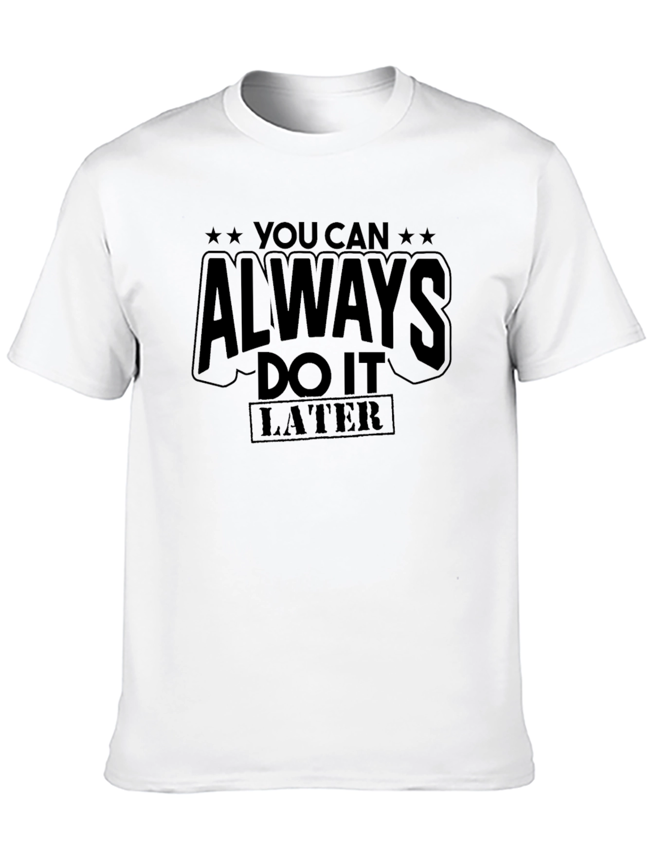 You Can Always Do It Later Graphic Tee