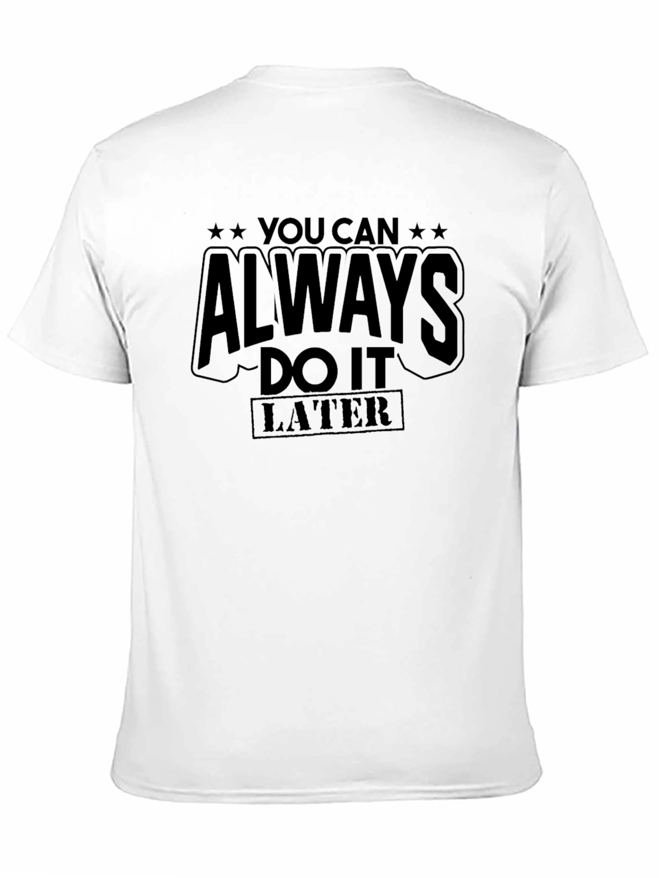 You Can Always Do It Later Graphic Tee