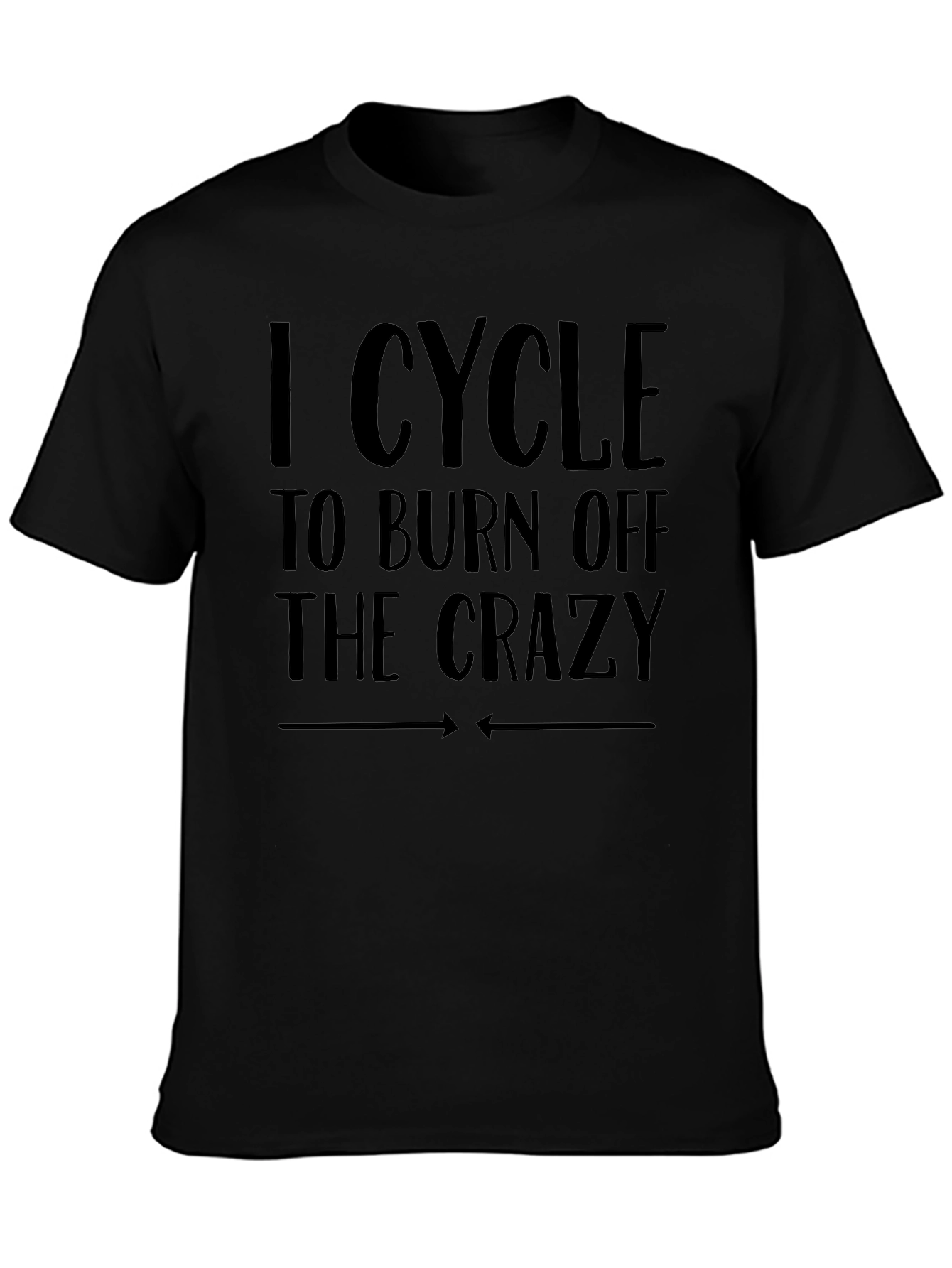 I Cycle to Burn Off the Crazy Graphic Tee