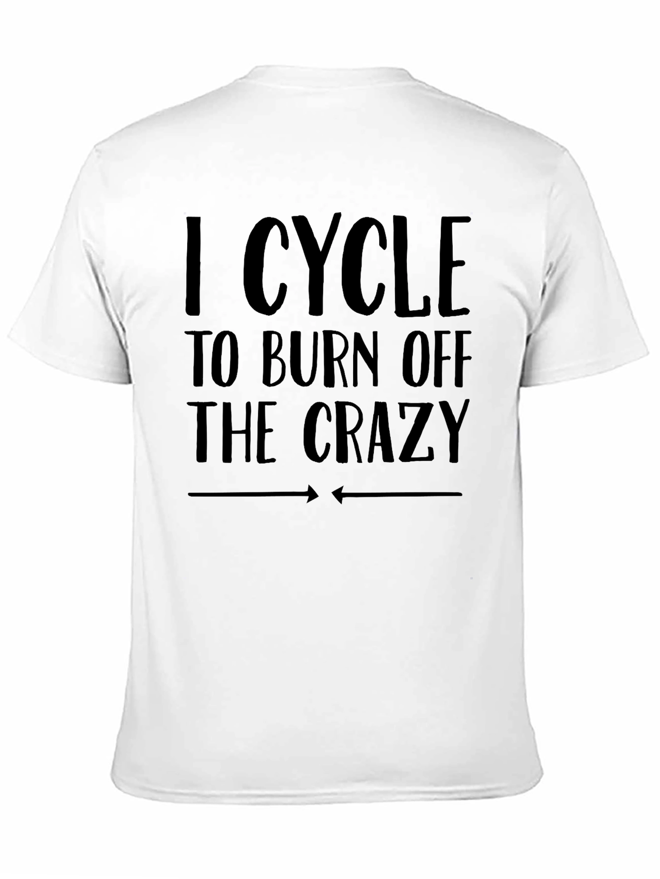 I Cycle to Burn Off the Crazy Graphic Tee