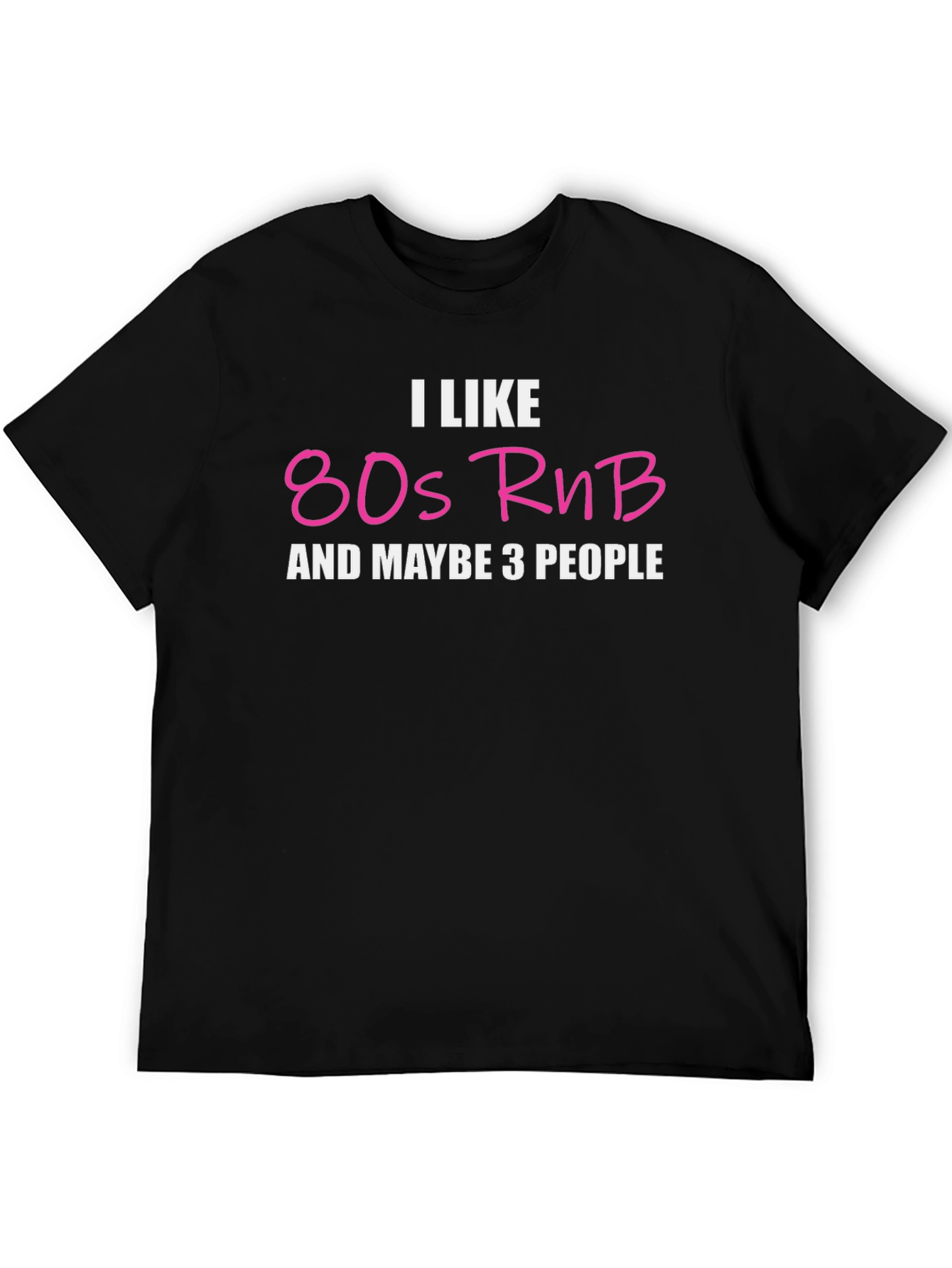 I Like 80s RnB T-Shirt - Black Cotton Tee