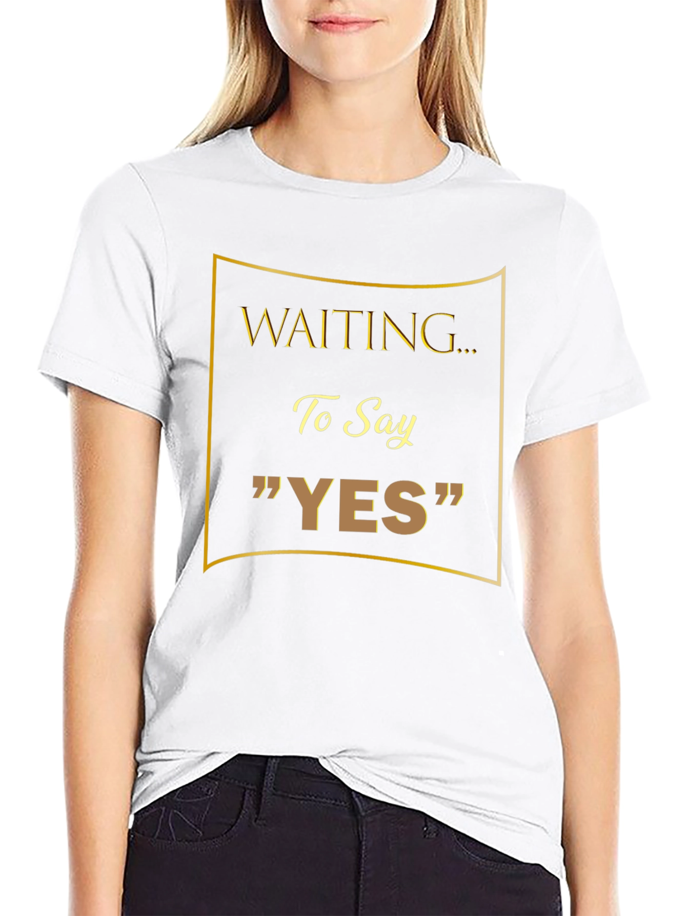 Waiting to Say YES T-Shirt