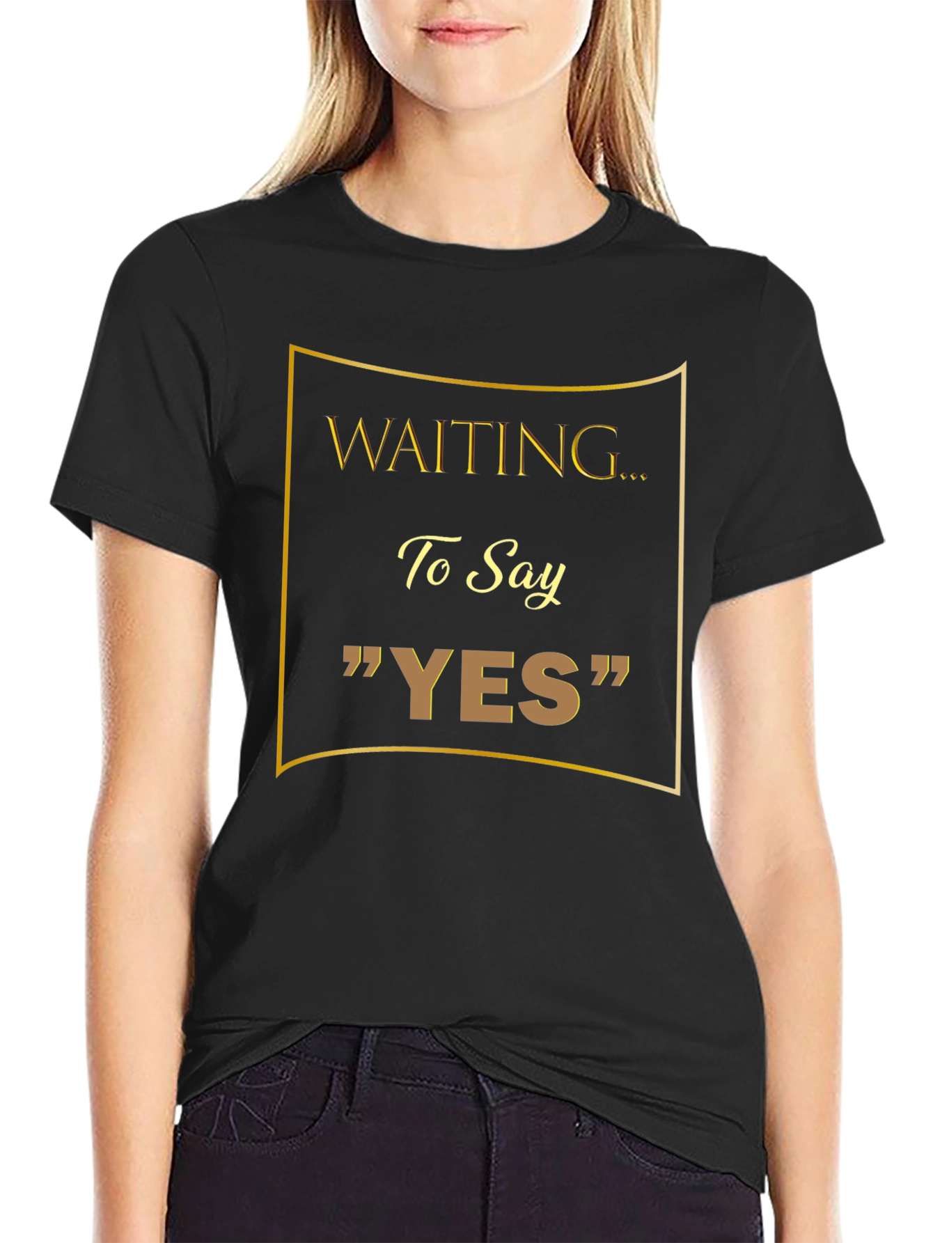 Waiting to Say YES T-Shirt
