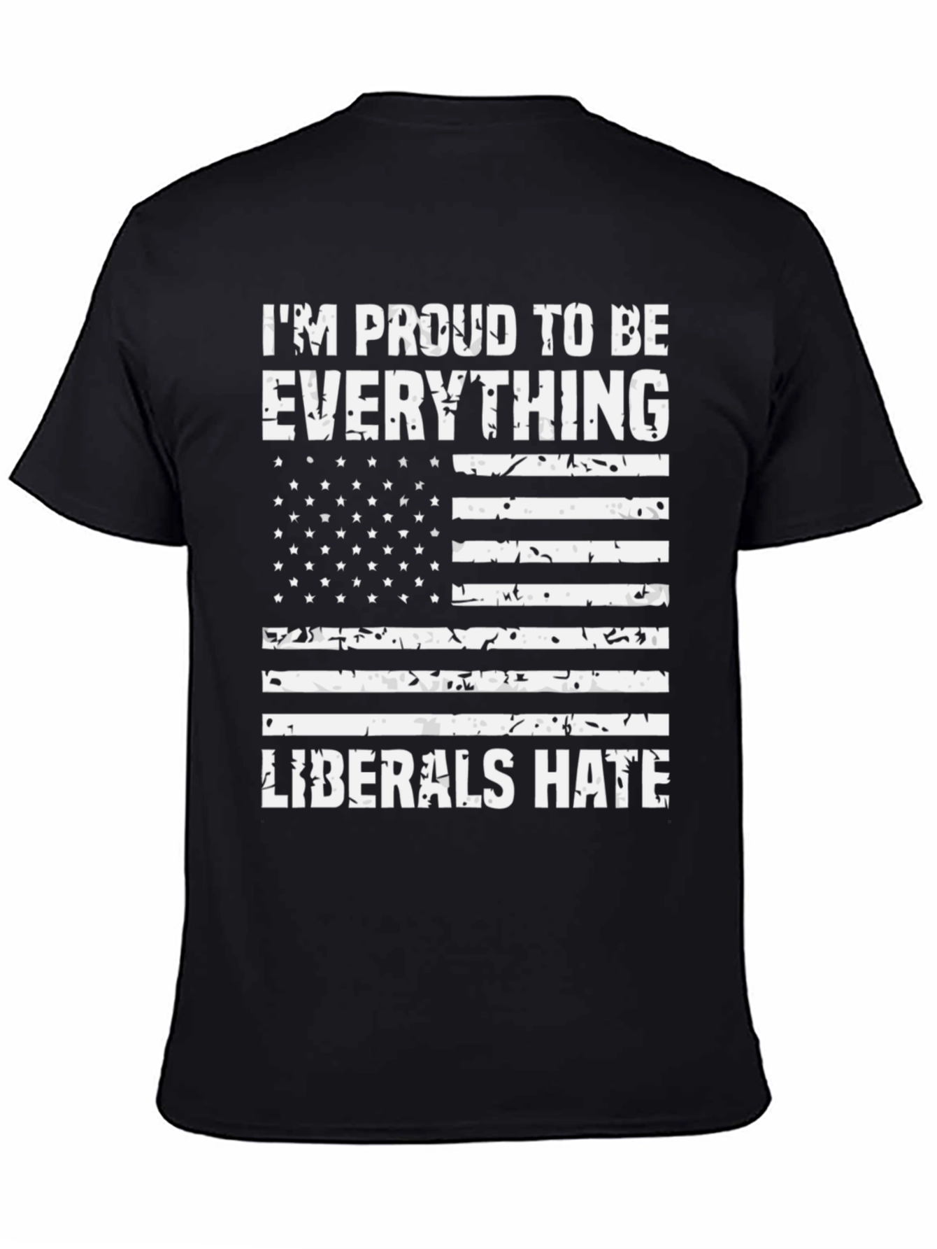 Proud Everything Liberals Hate T-Shirt