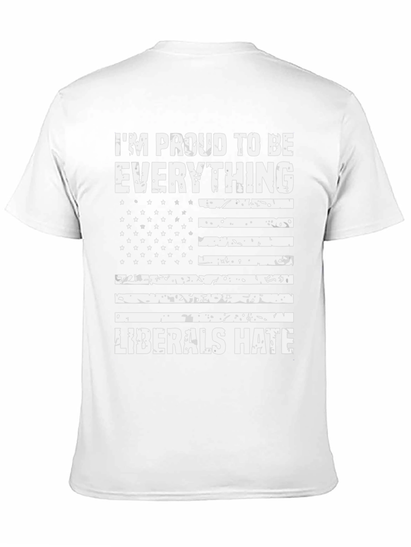 Proud Everything Liberals Hate T-Shirt