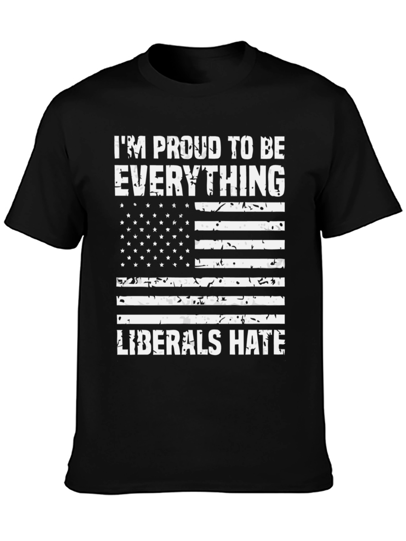 Proud Everything Liberals Hate T-Shirt