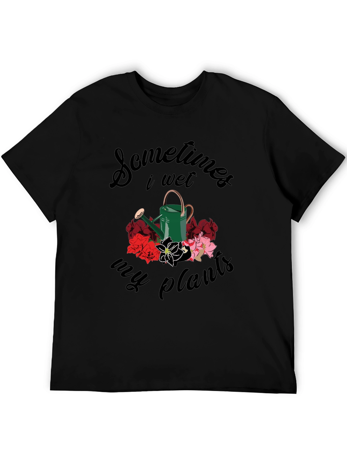 Sometimes I Wet My Plants T-Shirt