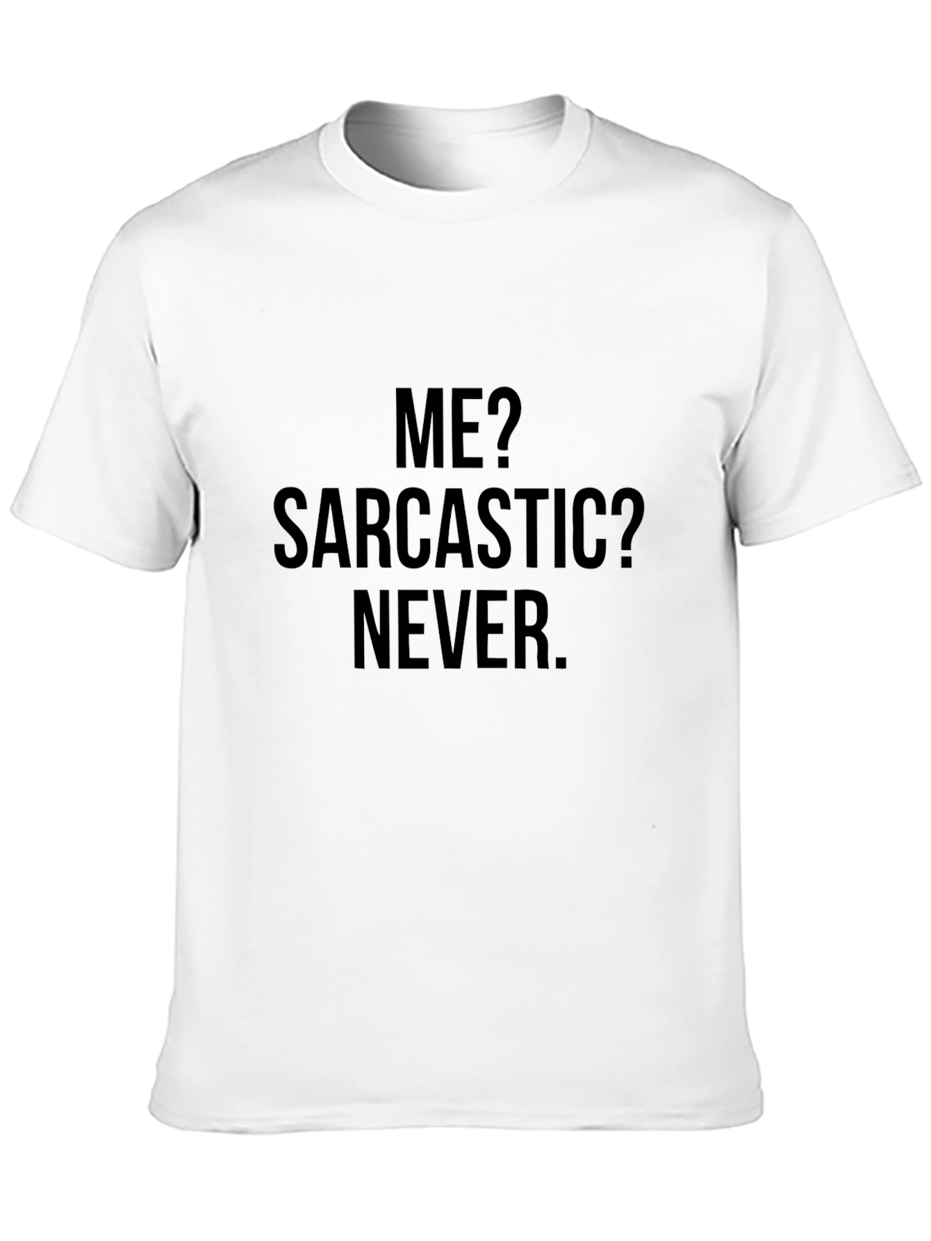Sarcastic? Never! Graphic T-Shirt