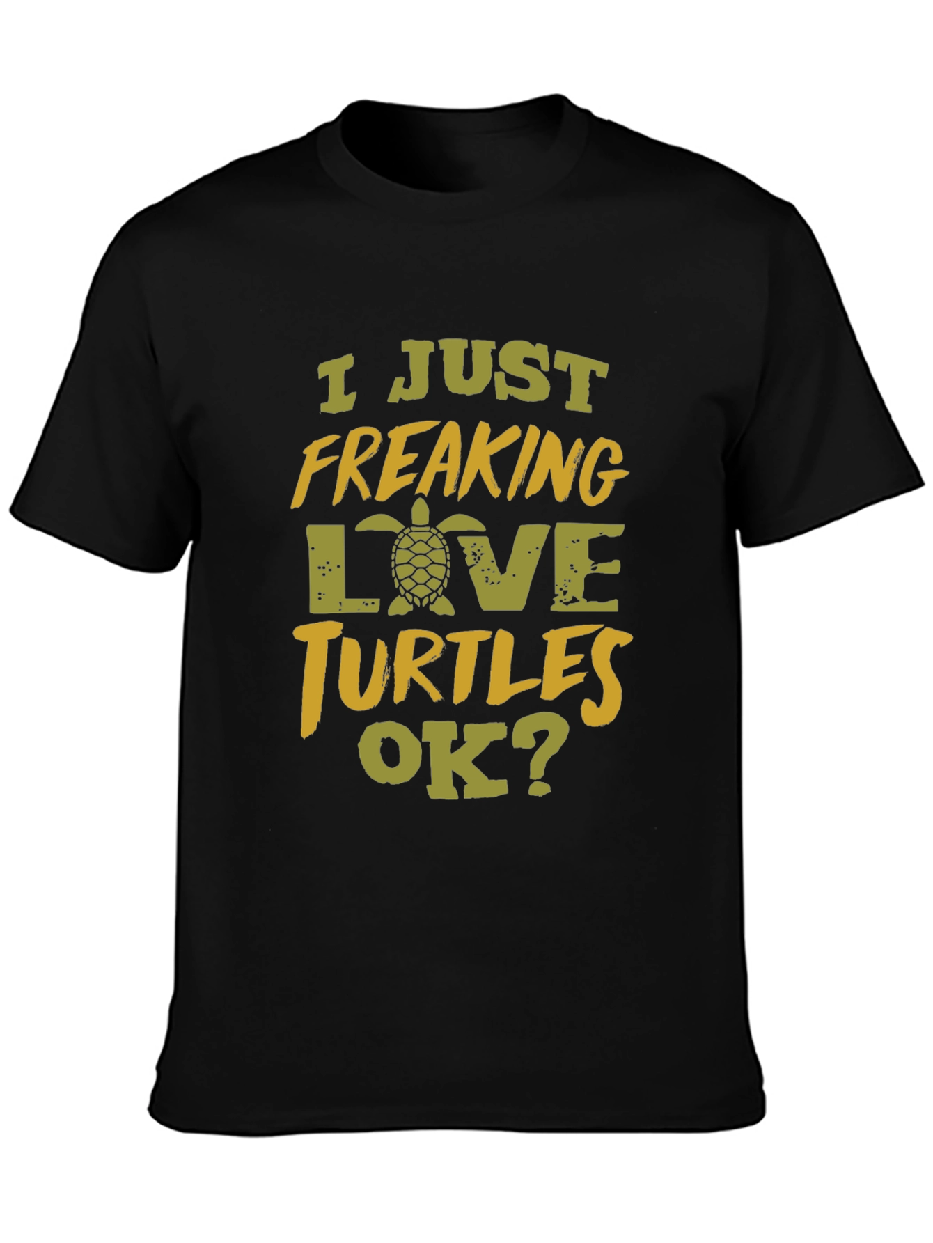 I Just Freaking Love Turtles Black T-Shirt