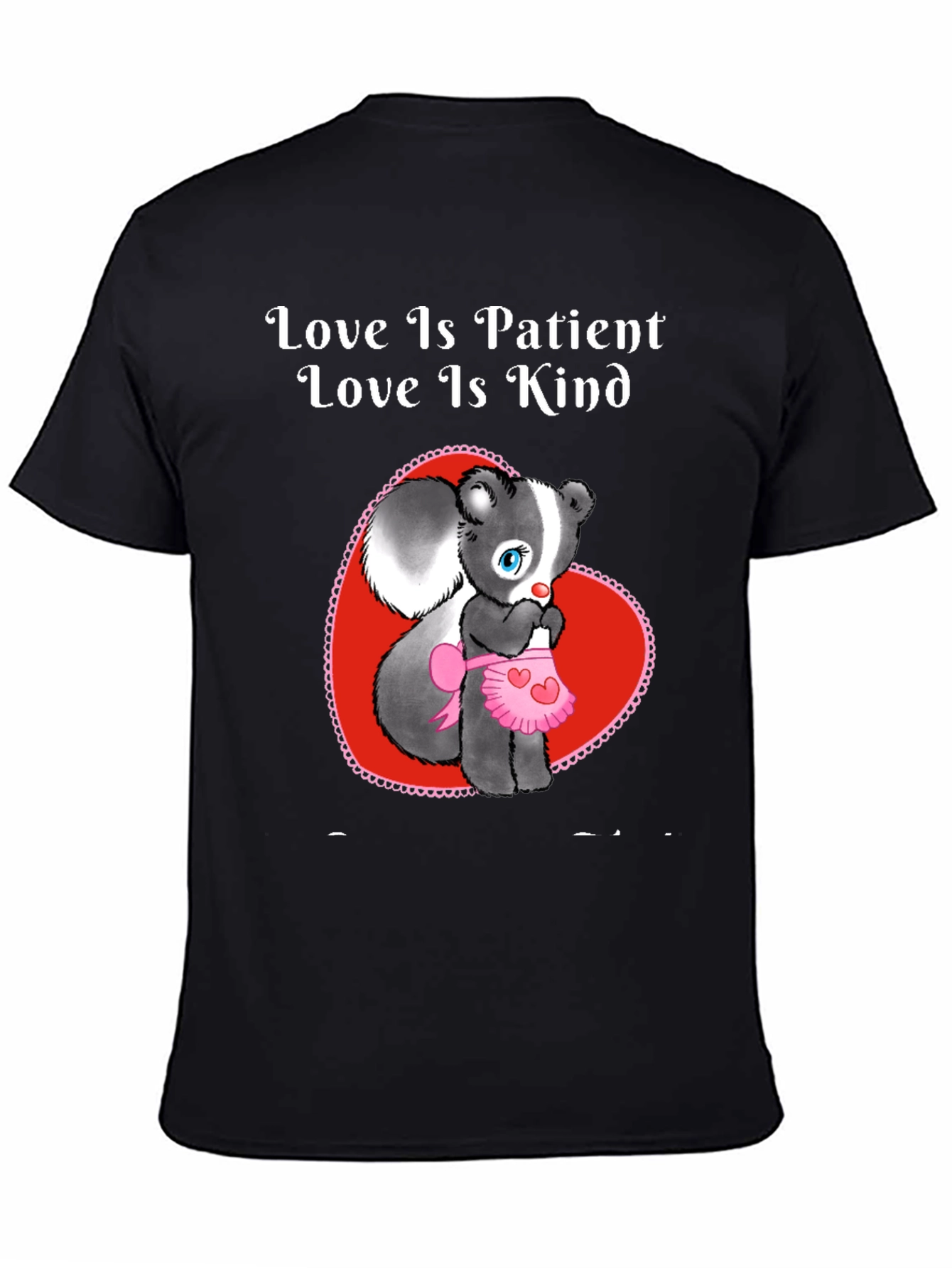 Love Is Patient Skunk T-Shirt