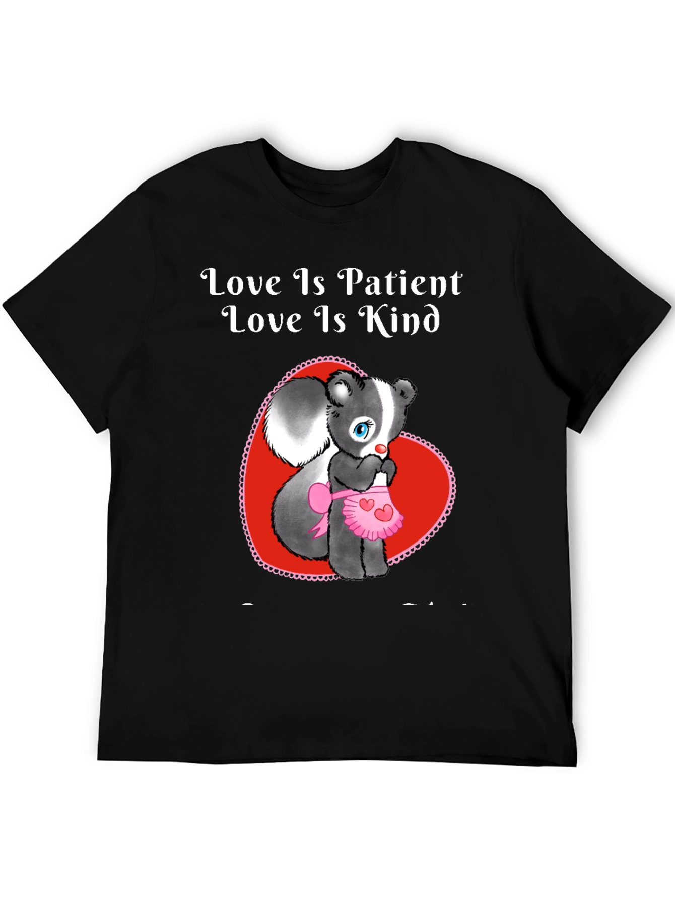 Love Is Patient Skunk T-Shirt