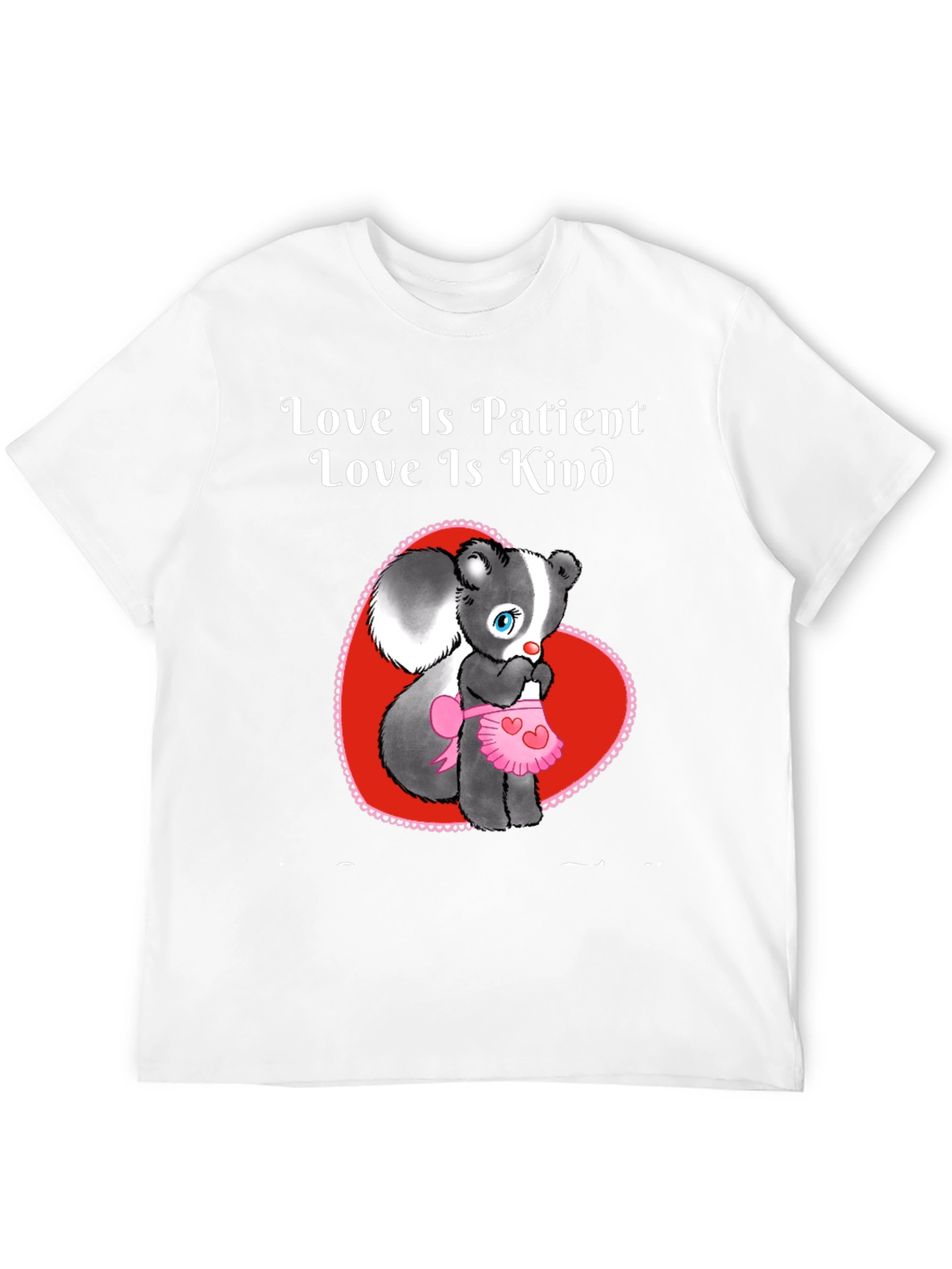 Love Is Patient Skunk T-Shirt