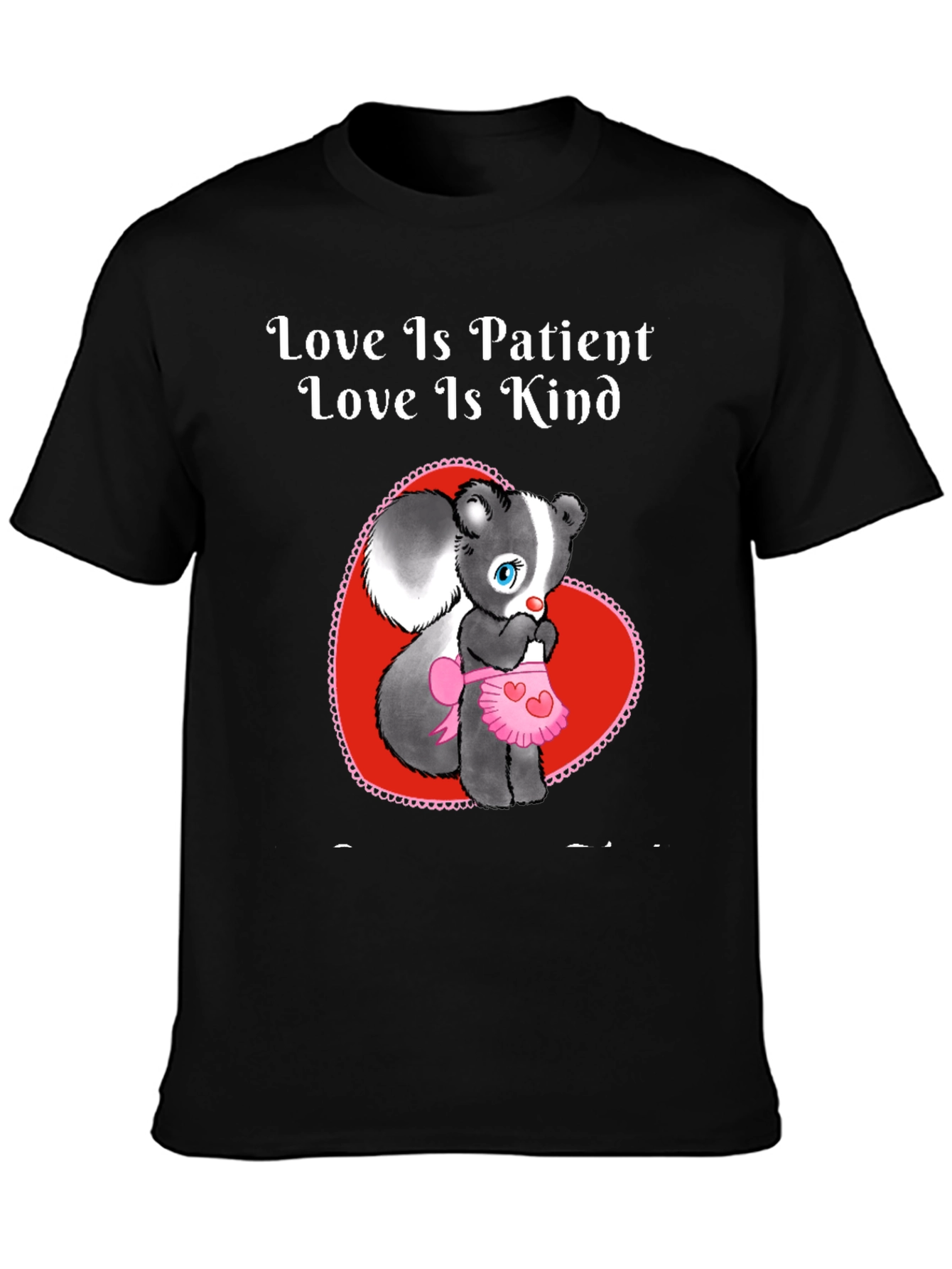 Love Is Patient Skunk T-Shirt