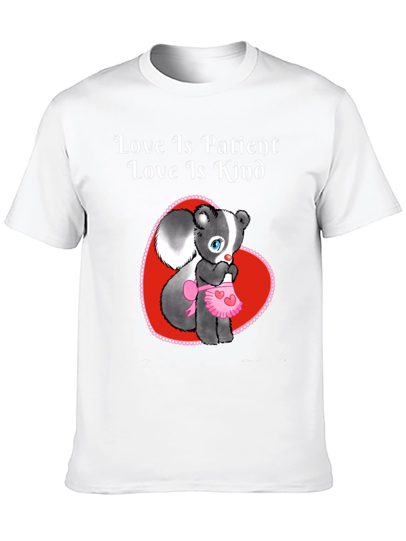 Love Is Patient Skunk T-Shirt