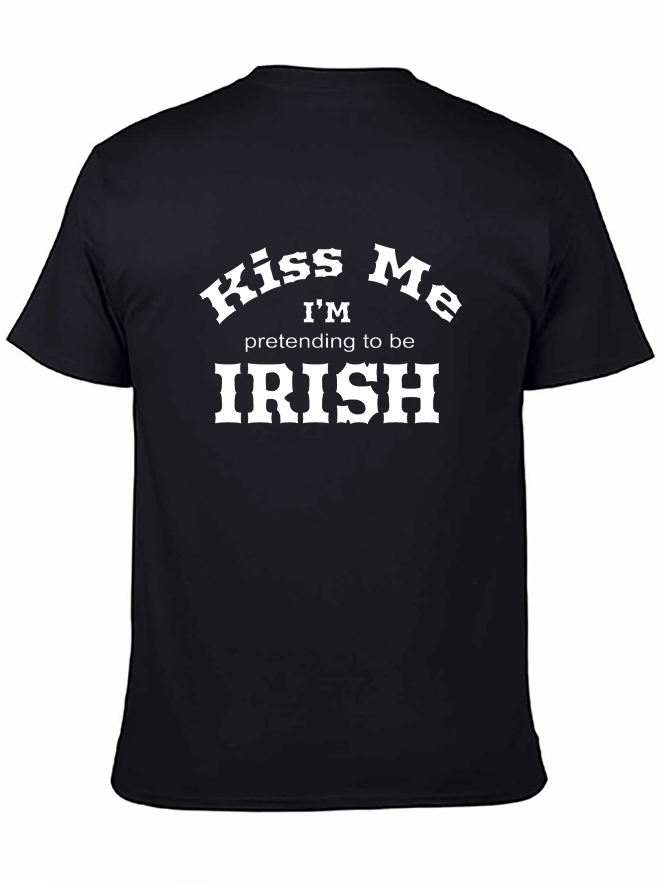 Kiss Me Im Pretending to be Irish Black T-Shirt