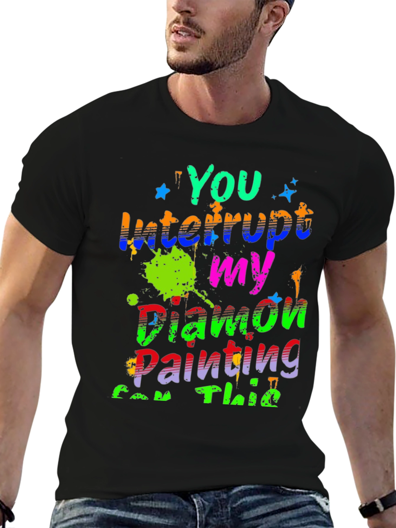 Diamond Painting T-Shirt - You Interrupt My Painting