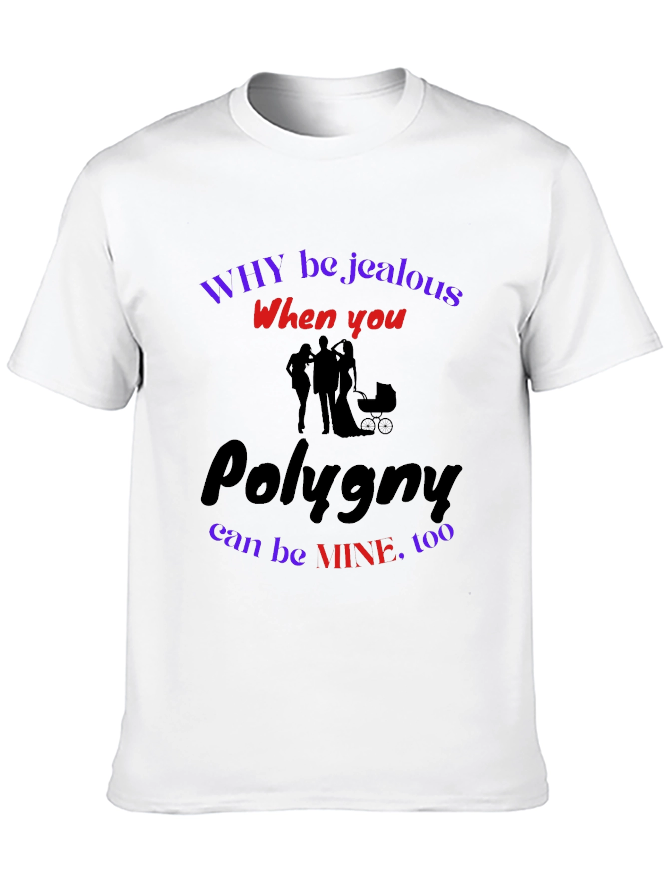 Polygyny T-Shirt: Why Be Jealous?
