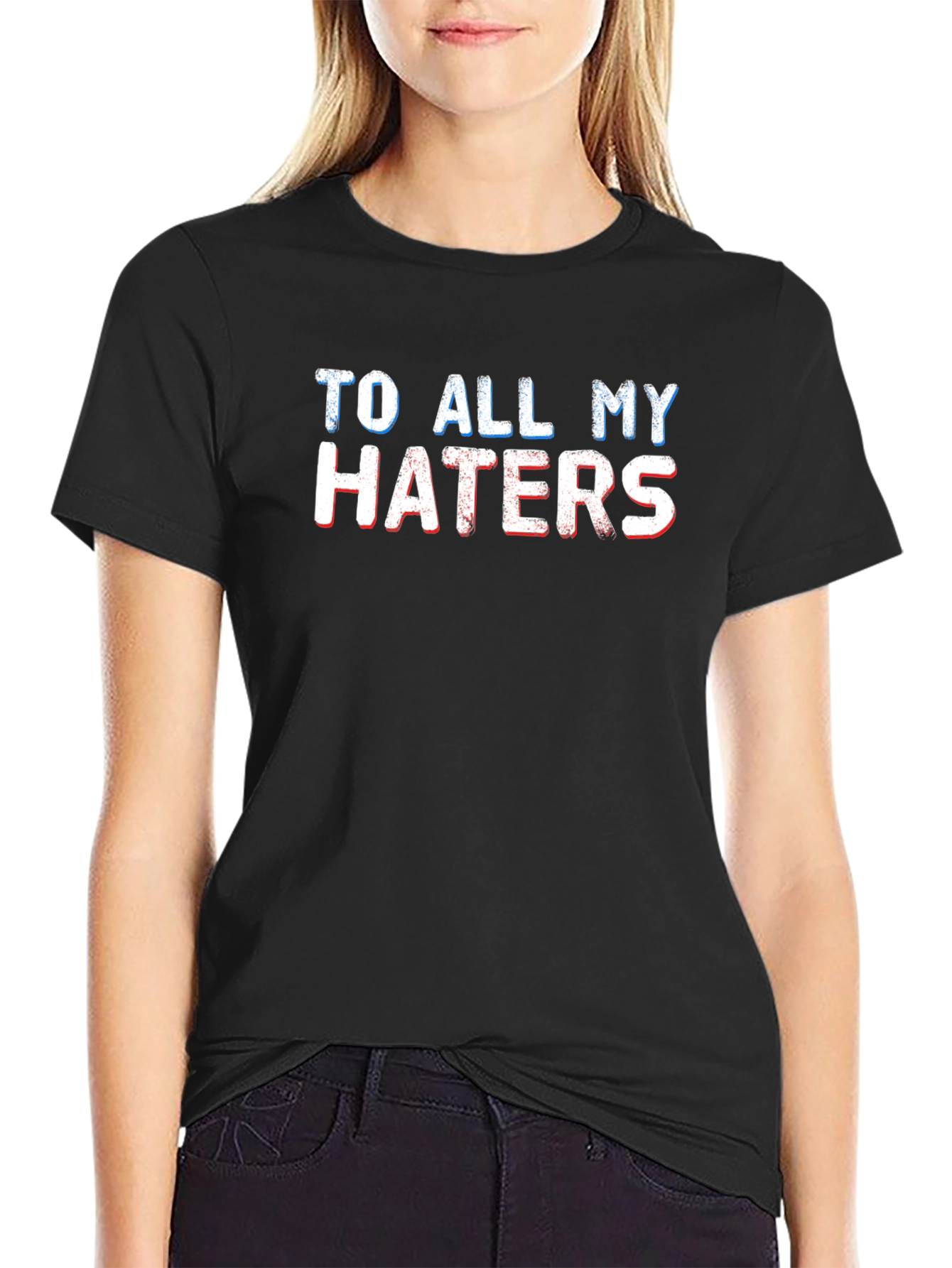 To All My Haters Graphic T-Shirt