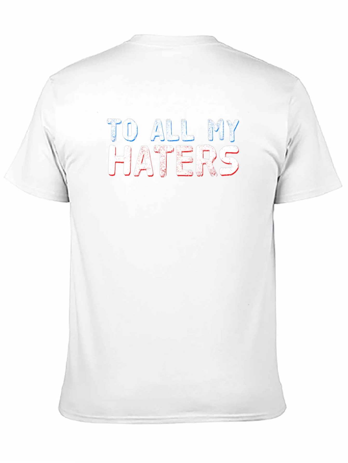 To All My Haters Graphic T-Shirt