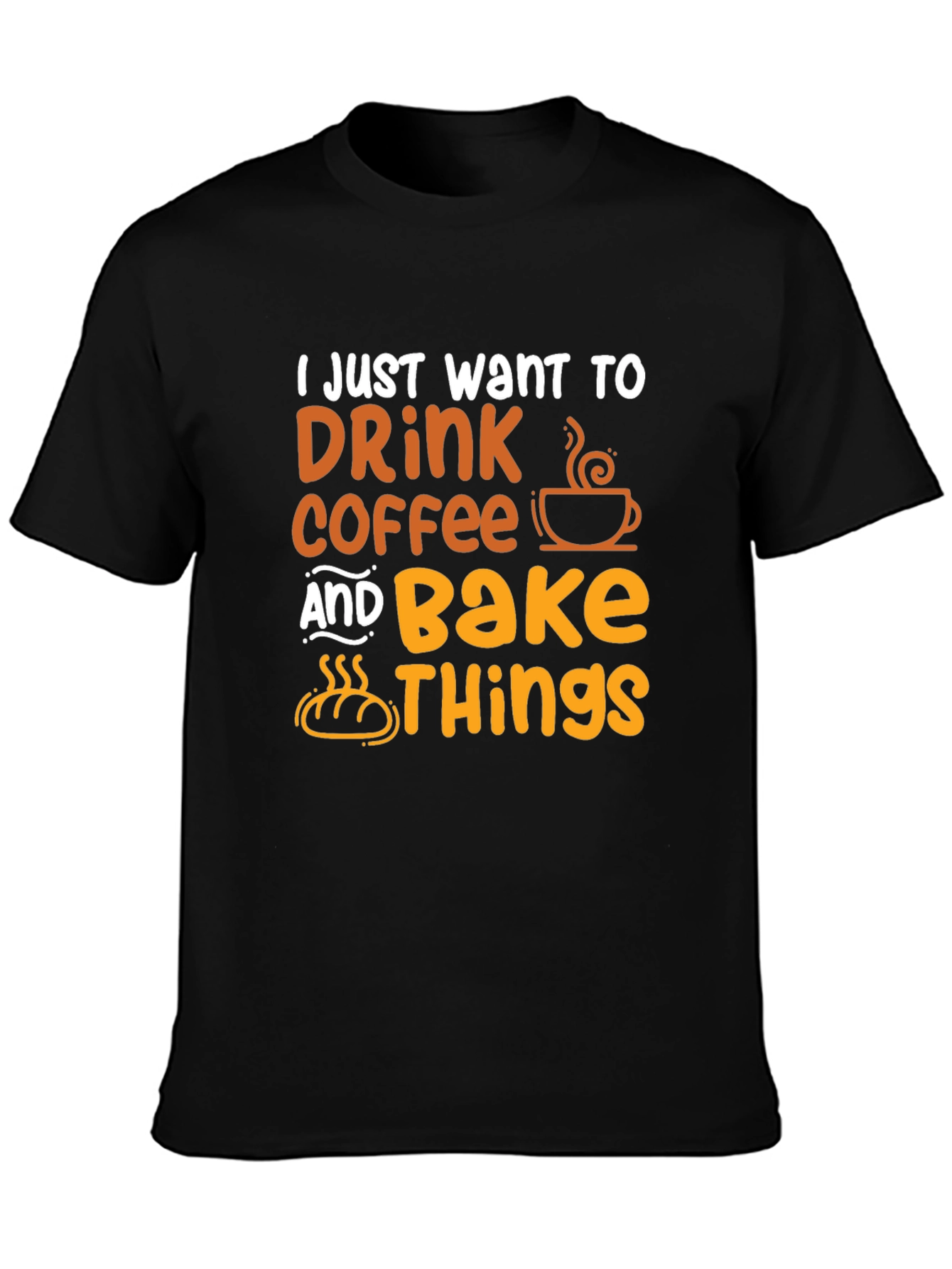 Drink Coffee and Bake Things T-Shirt